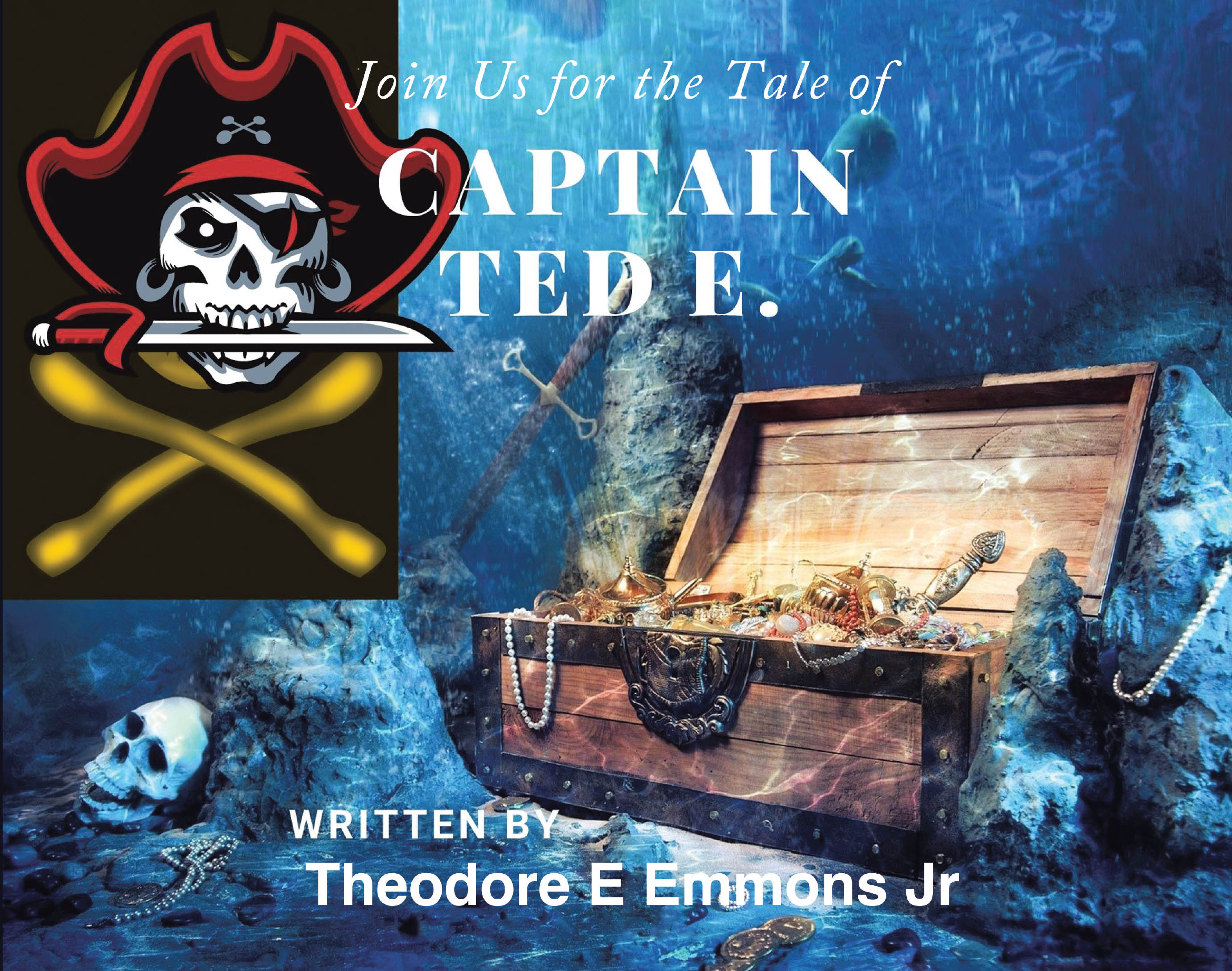 Theodore E Emmons Jr’s Newly Released “Join Us for the Tale of Captain Ted E.” is an Imaginative Adventure Blending Childhood Dreams, Courage, and Perseverance