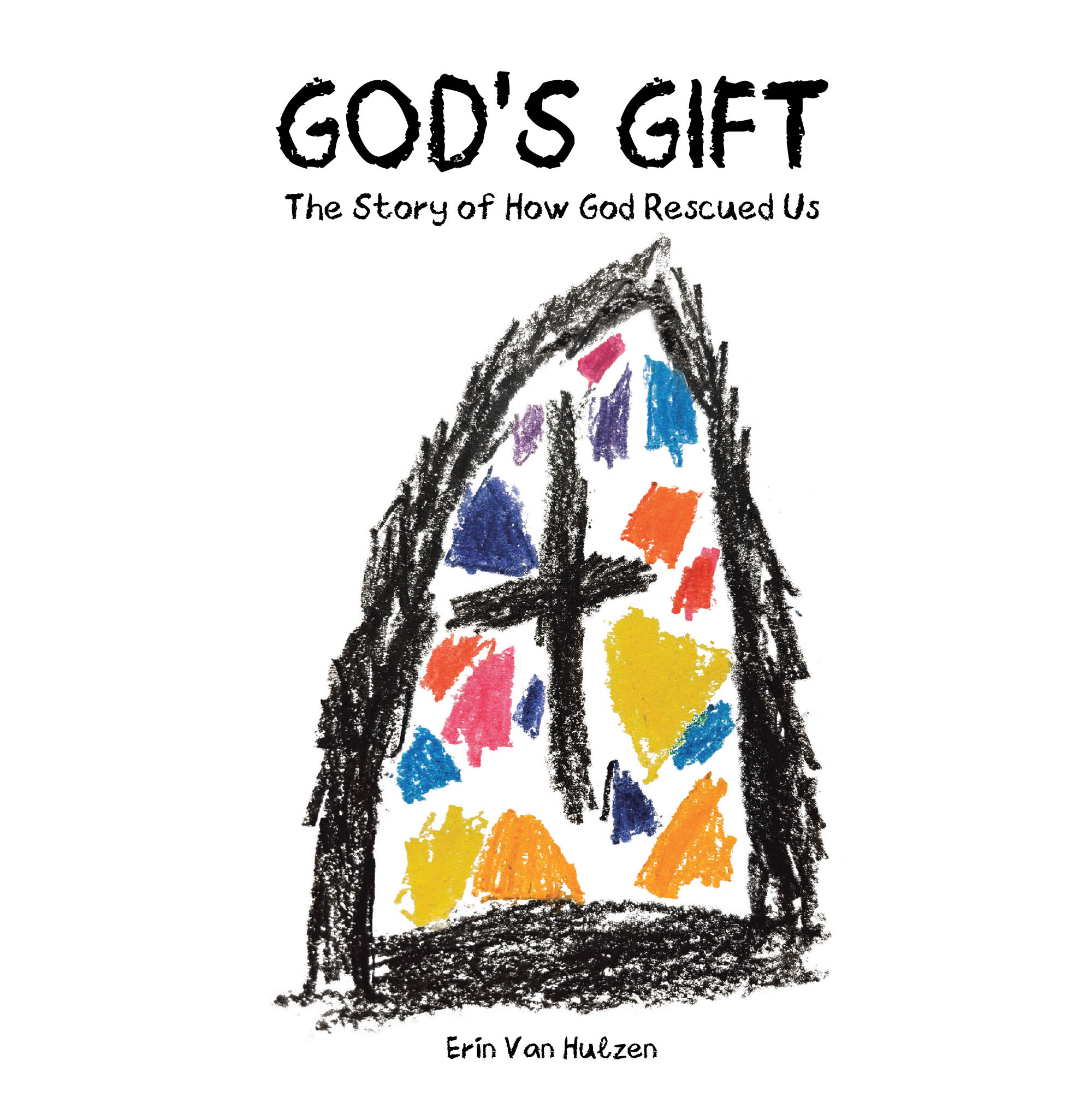 Erin Van Hulzen’s Newly Released "God’s Gift" is a Heartfelt Introduction to Salvation Designed to Help Children Understand God’s Love and Grace