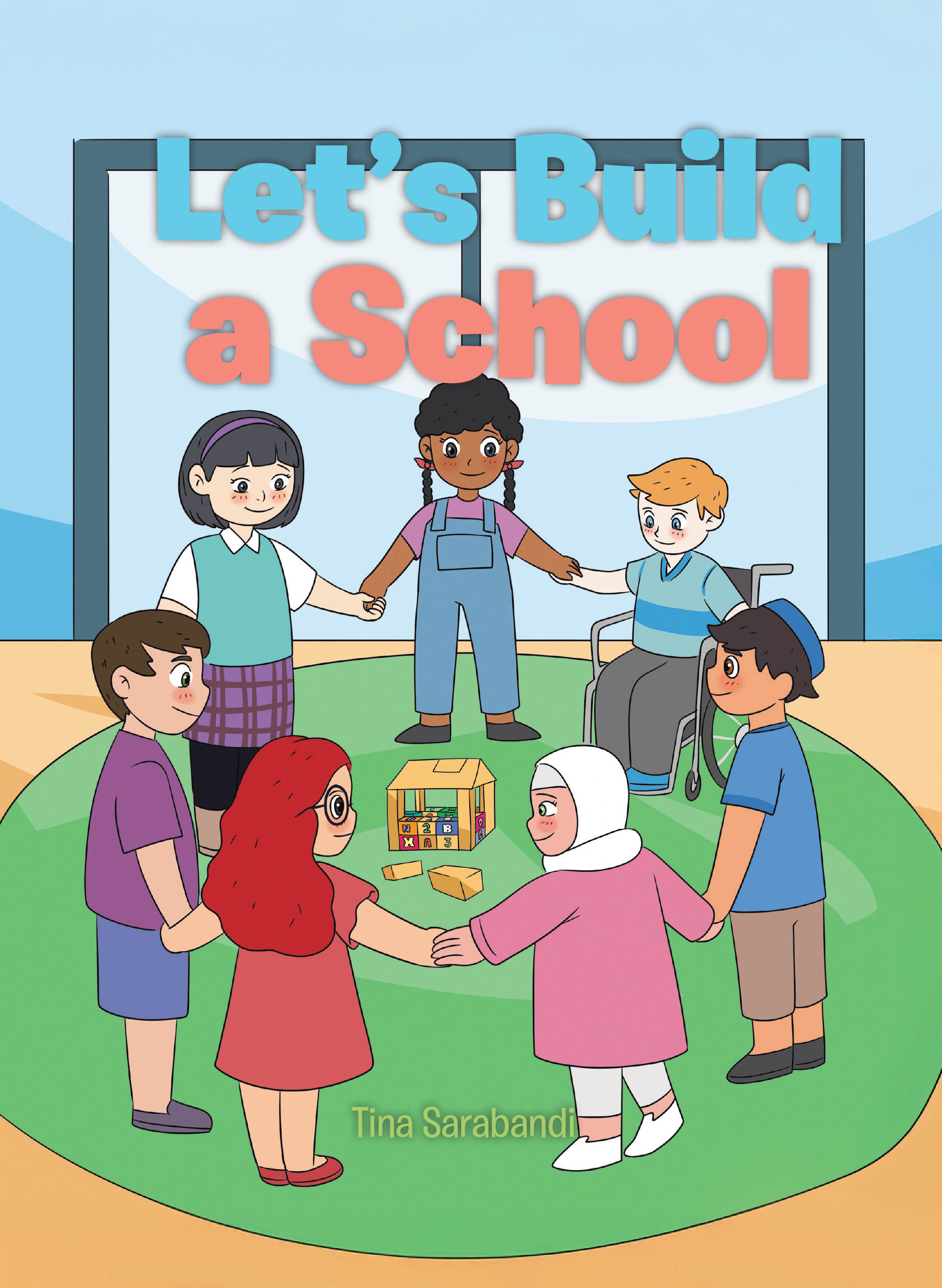 Tina Sarabandi’s Newly Released "Let’s Build a School" is a Heartwarming Children’s Tale Celebrating Inclusion, Teamwork, and the Power of Community