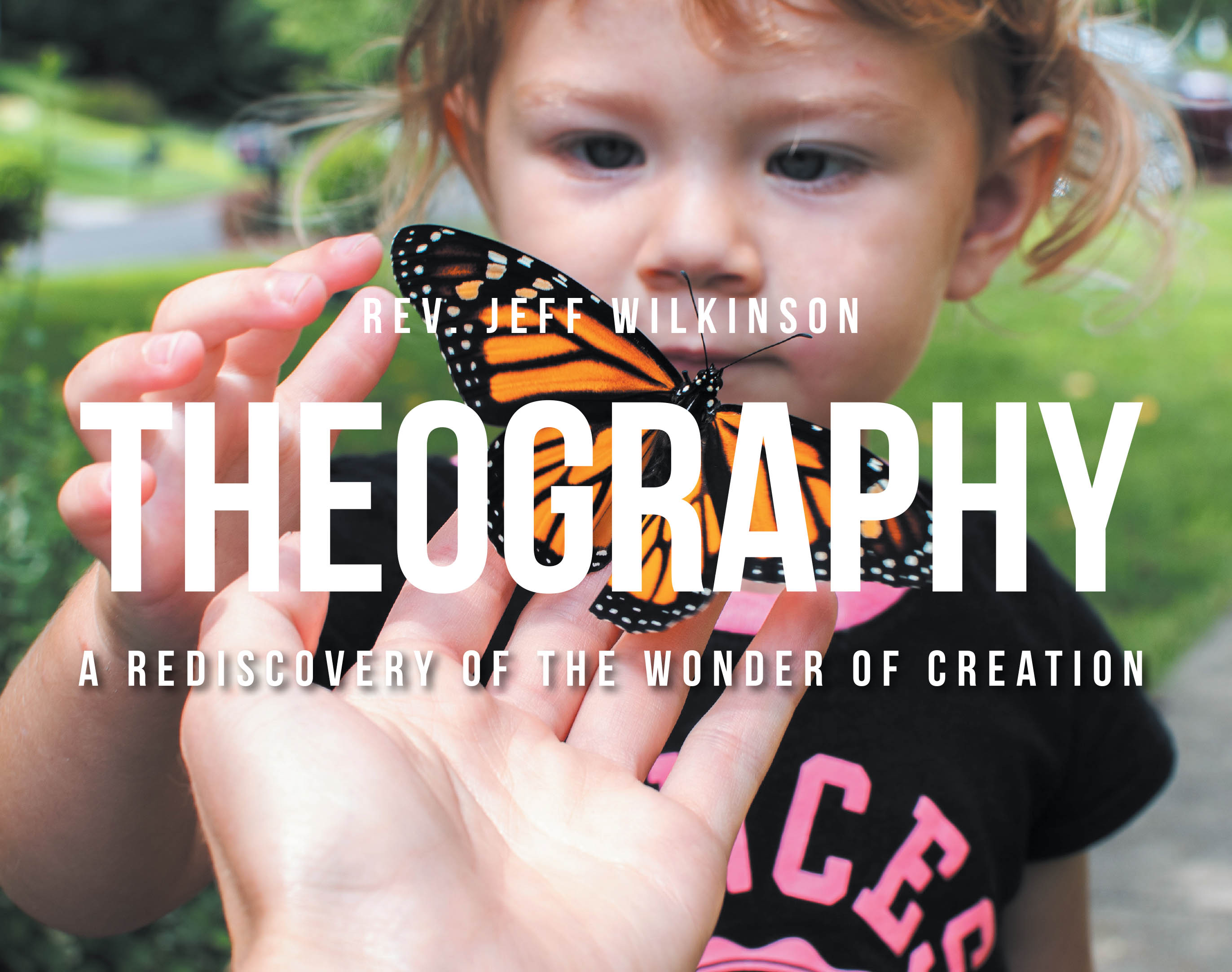 Rev. Jeff Wilkinson’s Newly Released "Theography" is an Uplifting Exploration of Faith, Grace, and God’s Presence in Everyday Beauty