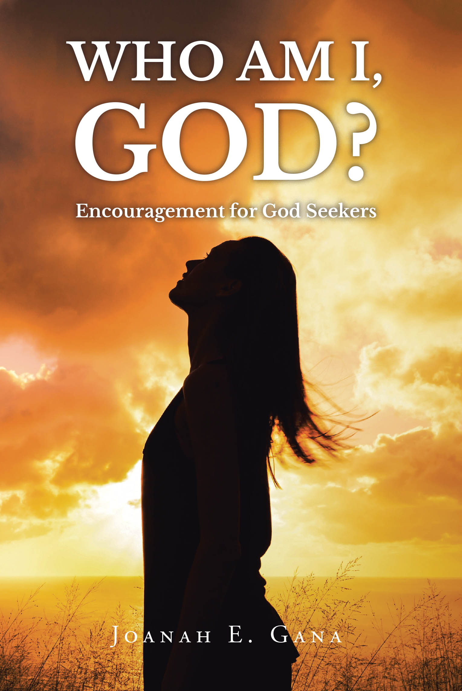 Joanah E. Gana’s Newly Released "Who Am I, God?: Encouragement for God Seekers" is an Insightful Guide to Discovering and Embracing a Believer’s True Identity in Christ