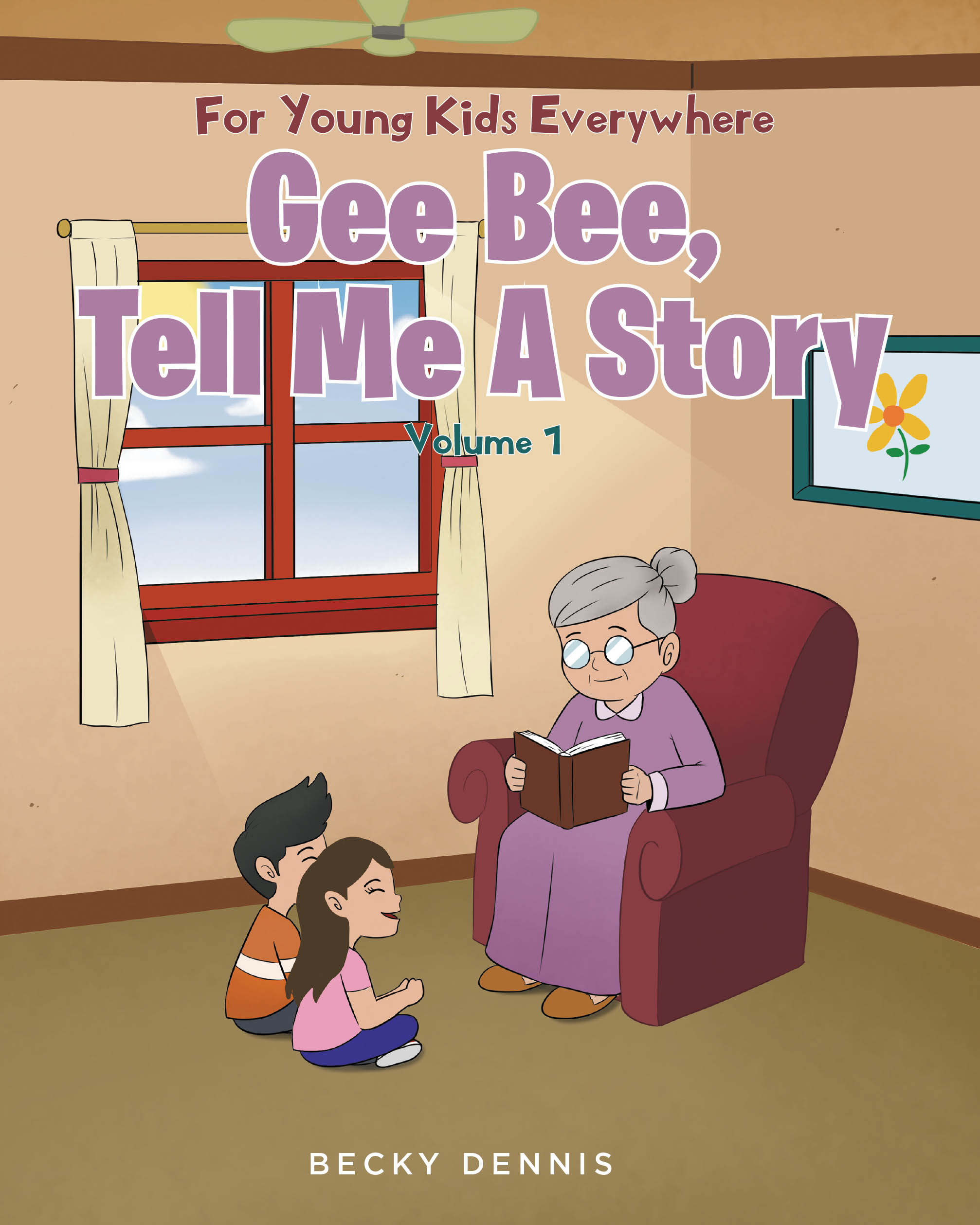 Becky Dennis’s New Book, "Gee Bee, Tell Me a Story," is a Charming Collection of Short, Imaginative Stories Inspired by Suggestions from the Author’s Grandchildren