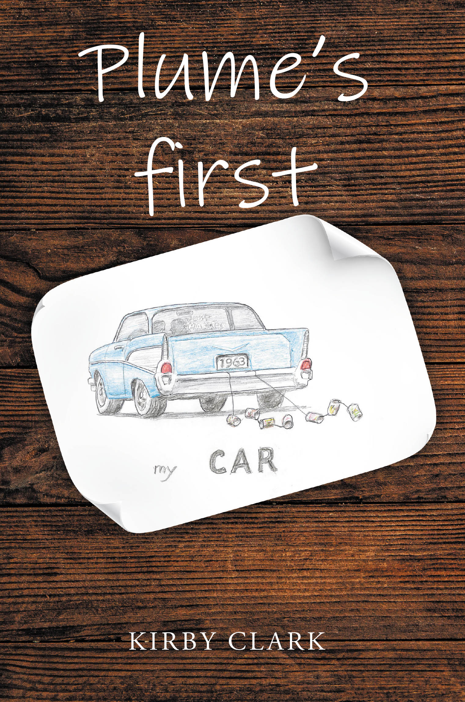 Kirby Clark’s New Book, "Plume's first," is a Compelling Novel of a Young Teen’s Journey to Understand the Opposite Sex During a Time of Social Change in America