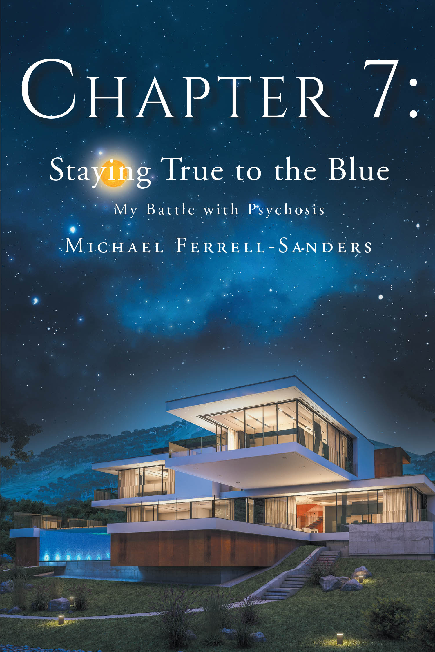 Michael Ferrell-Sanders’s New Book, “Chapter 7: Staying True To The Blue: My Battle with Psychosis,” is a Powerful Series Exploring the Author’s Struggles and Triumphs