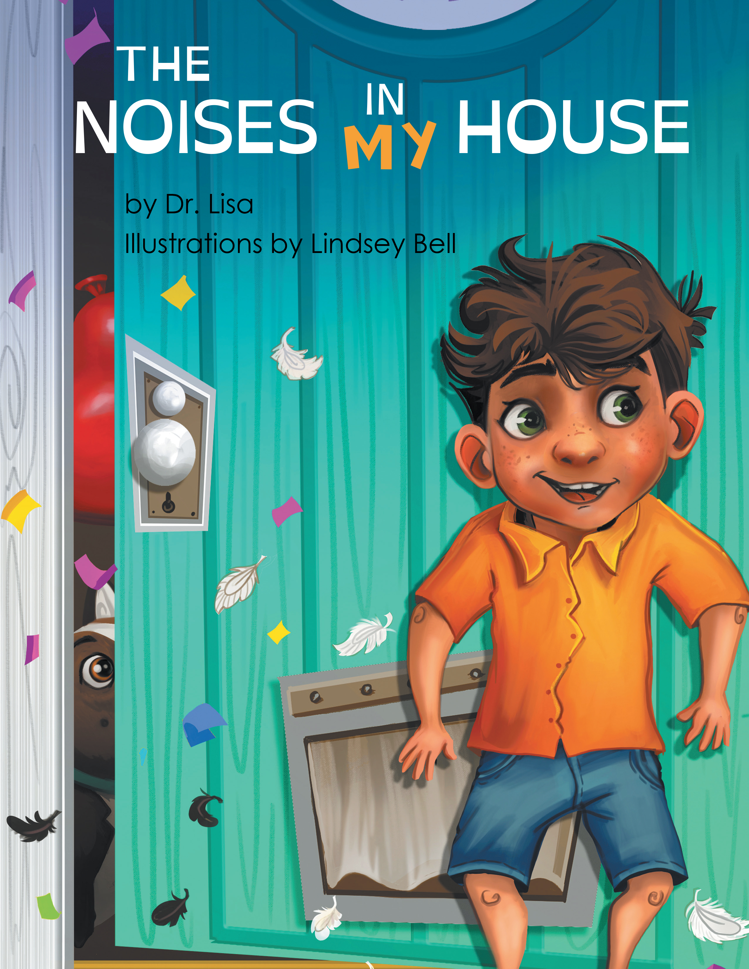 Dr. Lisa’s New Book, “The Noises in MY House,” is a Charming Tale That Encourages Exploration of Unknown Sounds Through Odd, Hilarious, and Unusual Noises