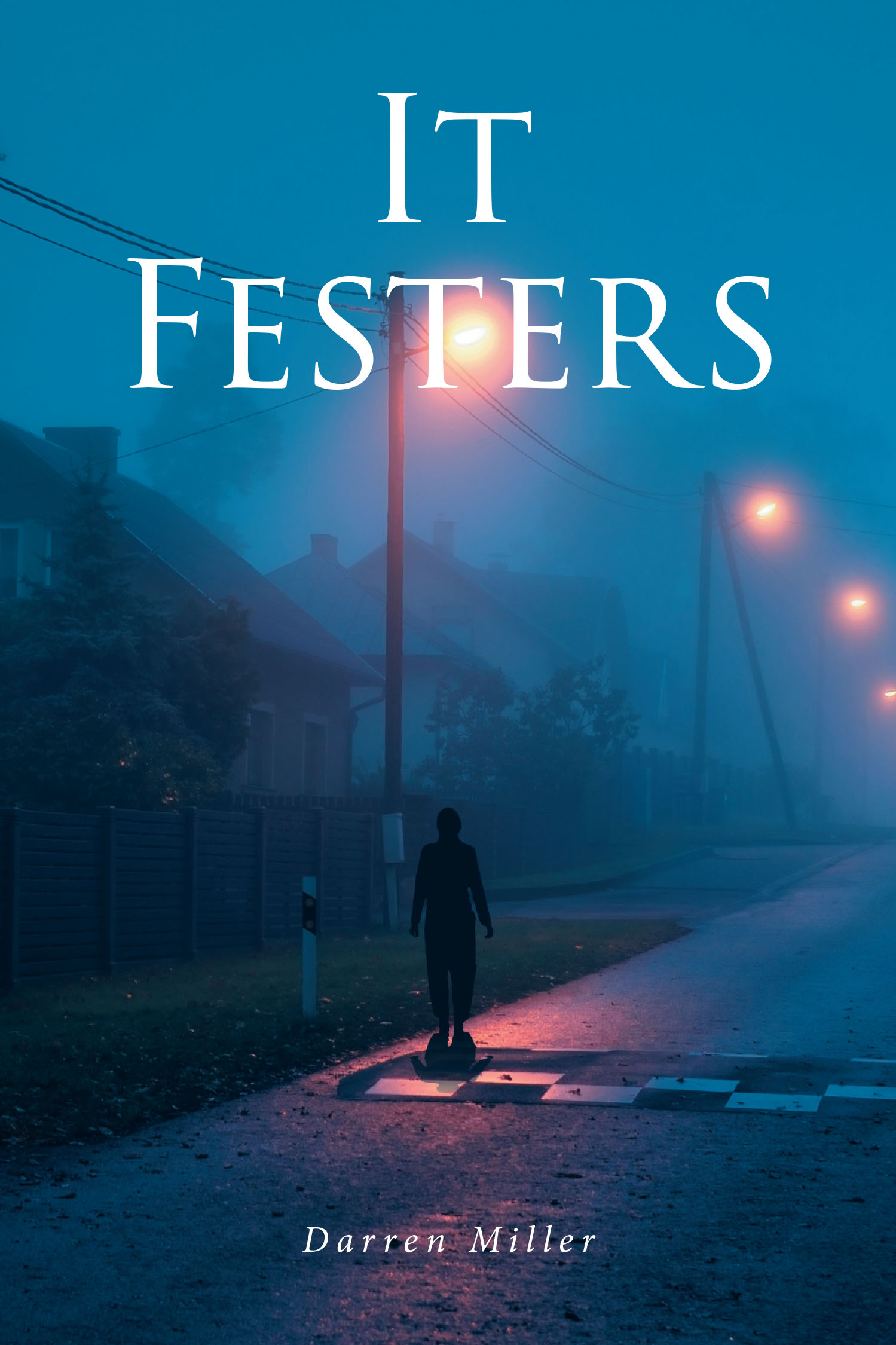 Darren Miller’s New Book, "It Festers," Centers Around a High School Student Who Must Fight to Save the Children in His Small Town as They Begin to Go Missing
