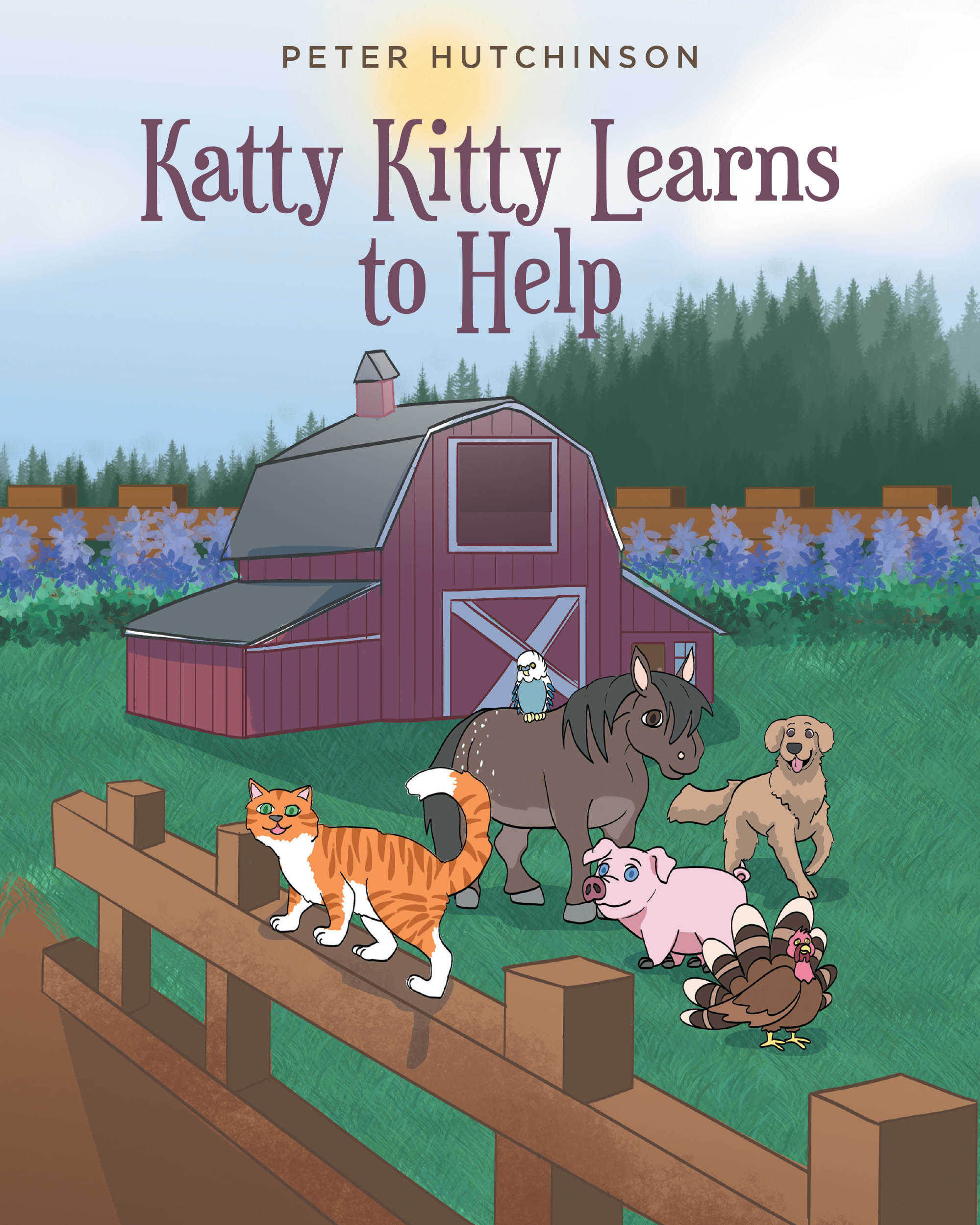 Peter Hutchinson’s New Book, "Katty Kitty Learns to Help," is a Charming Tale That Follows a Cat Who Receives a Wonderful Surprise from All Her Barnyard Friends