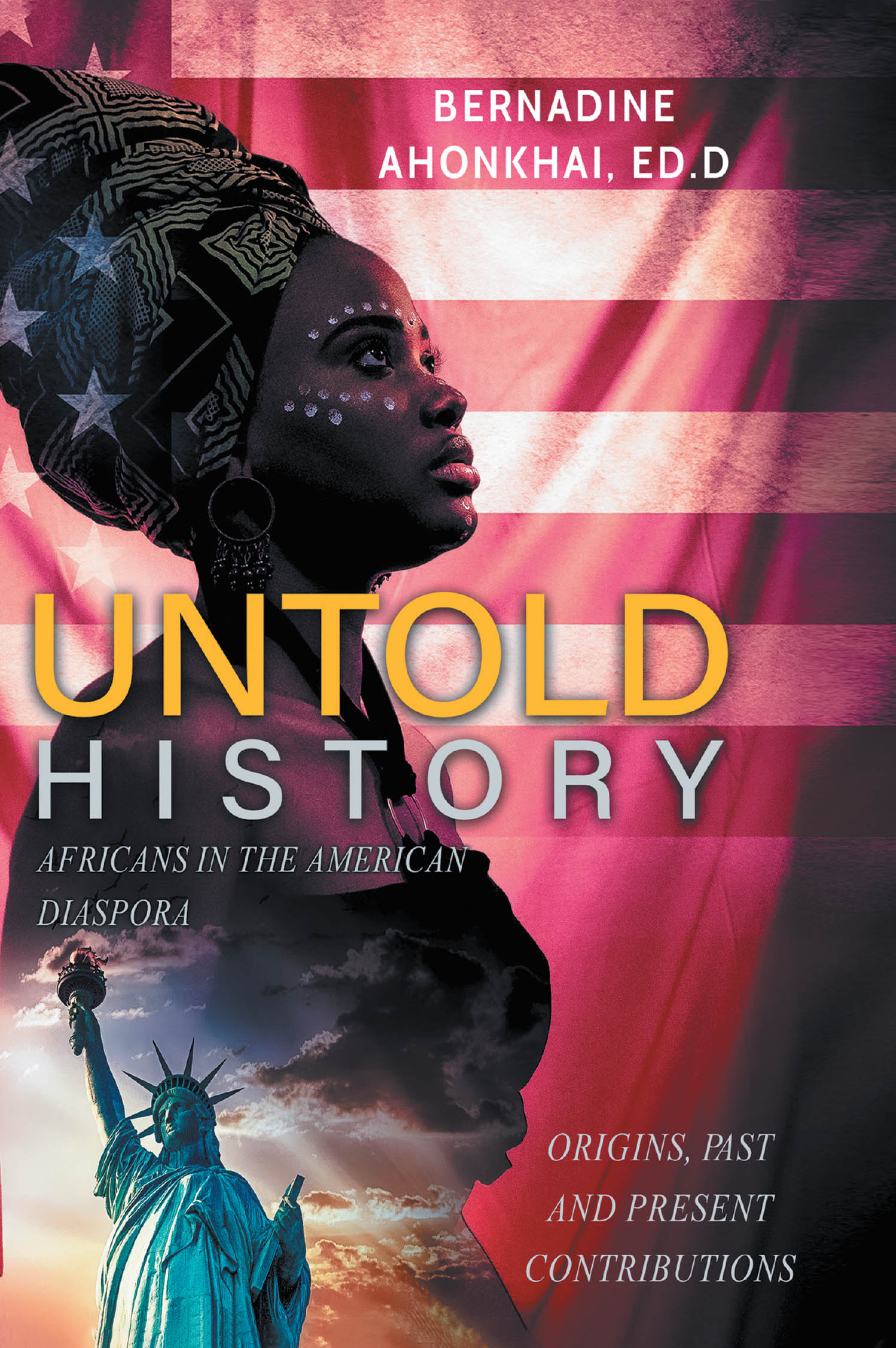 Bernadine E. Ahonkhai, ED. D’s New Book, “UNTOLD HISTORY,” Examines the Integral Links Between African and American History