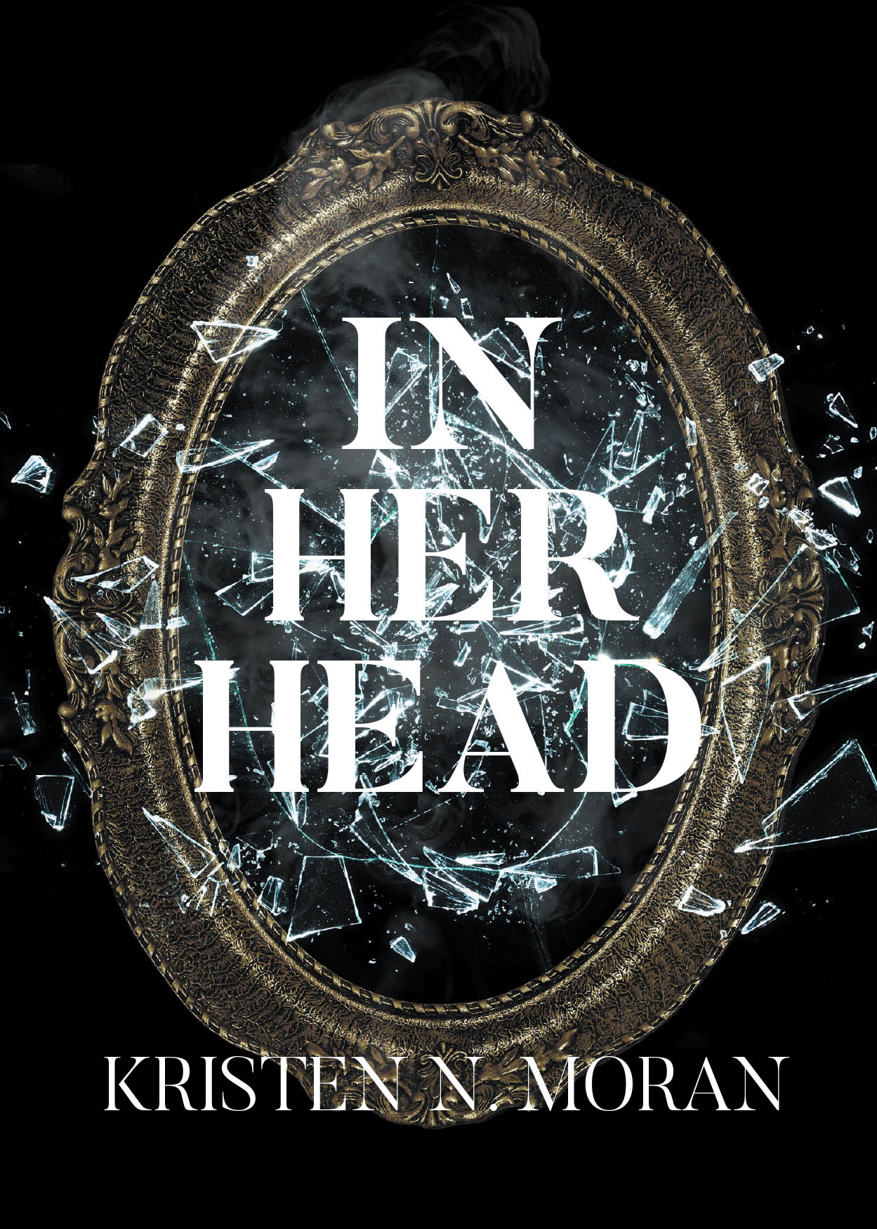 Author Kristen N. Moran’s New Book, "In Her Head," Follows a Young Woman Who Must Take Control of Her Life Despite the Darkness Within Controlling Her Every Move