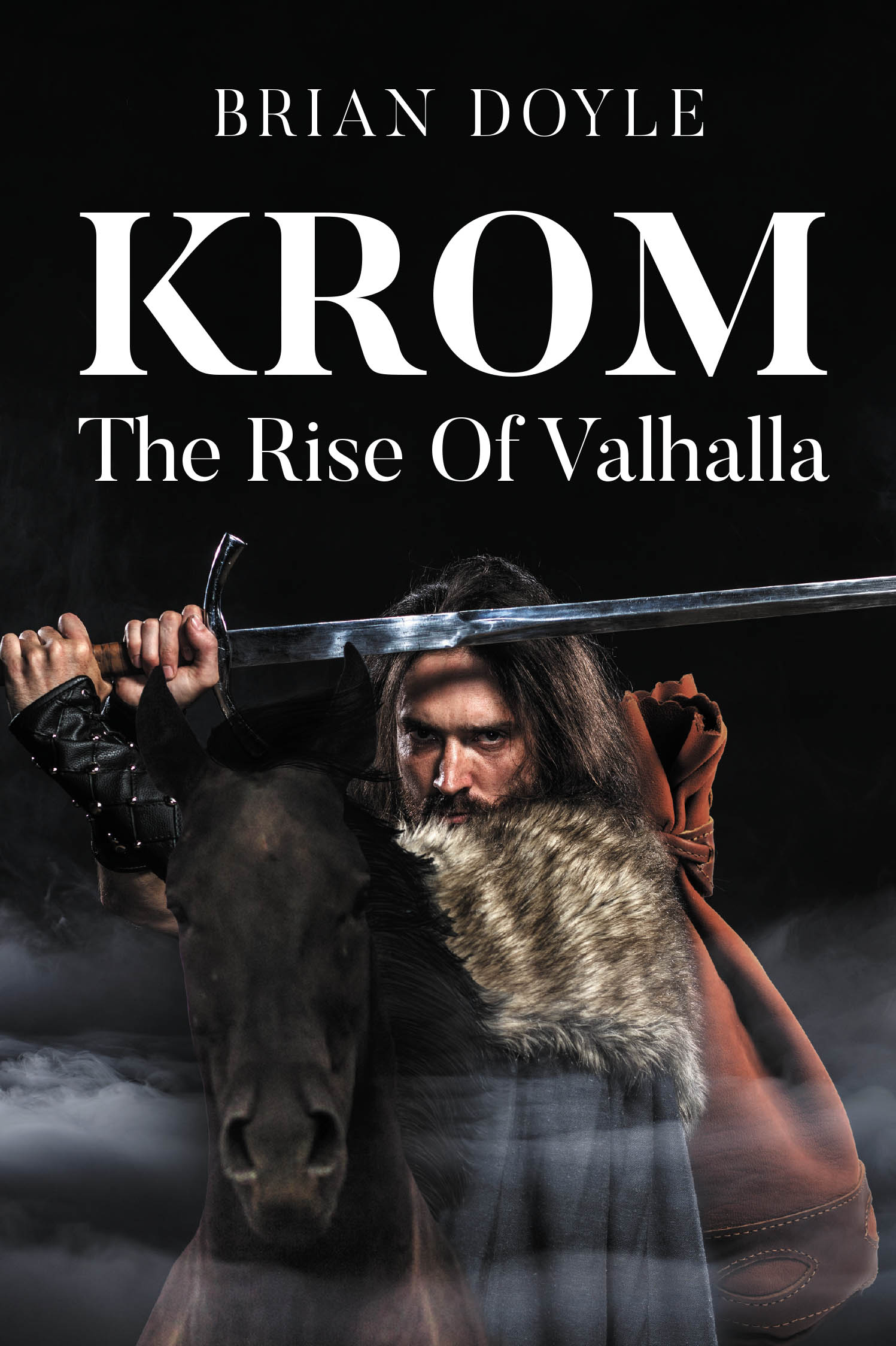 Author Brian Doyle’s New Book, "Krom: The Rise of Valhalla," is a Compelling Novel That Follows an Ancient Warrior Who Creates a Code of Honor and a Path to Valhalla