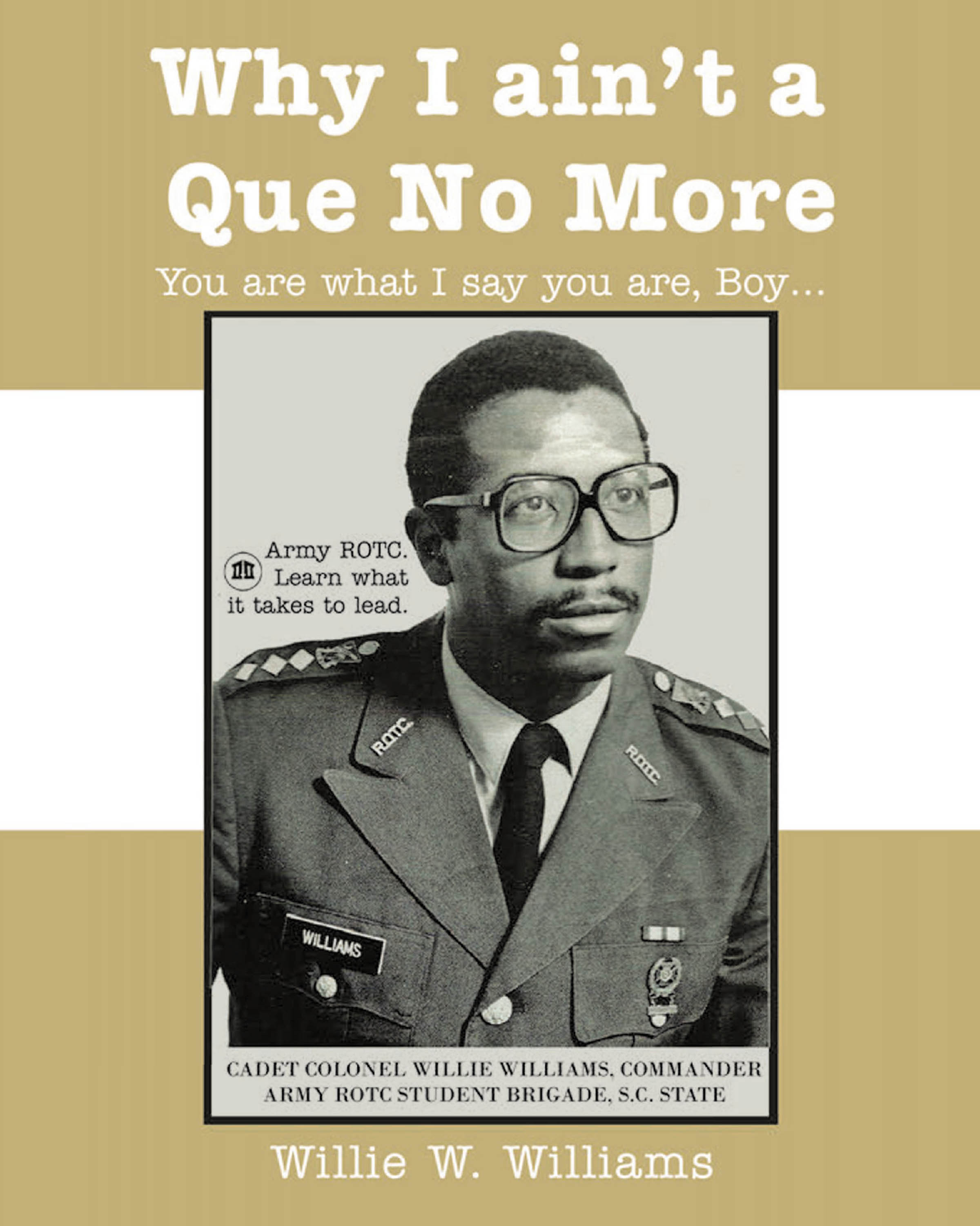 Author Willie Williams’s New Book, “Why I Ain't a Que No More: You are What I Say You Are, Boy,” Tells a Harrowing True Story of Identity, Betrayal, and Resilience