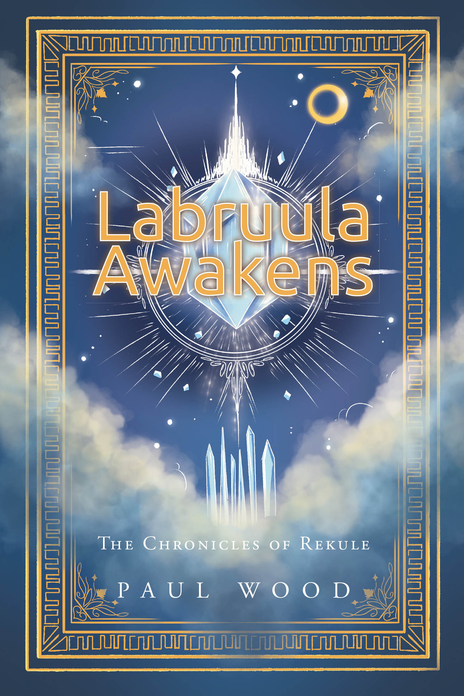 Author Paul Wood’s New Book, "Labruula Awakens: The Chronicles of Rekule," Follows the Olympians and the Titans as They Fight to Control Crystals with Mysterious Power