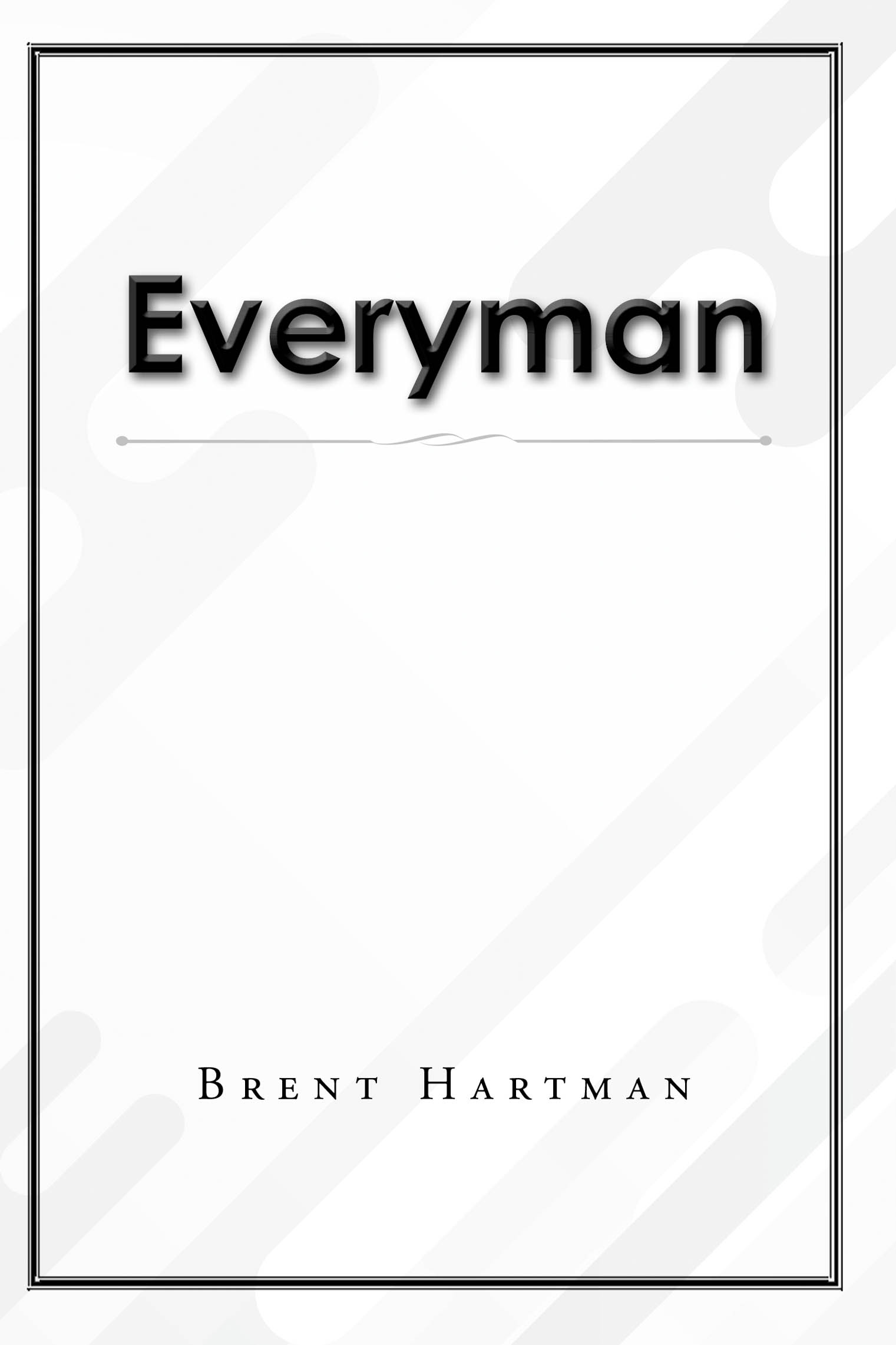 Author Brent Hartman’s New Book, "Everyman," is a Fascinating Memoir Exploring an Era of Societal Change in America, Told Through the Eyes of an Everyman