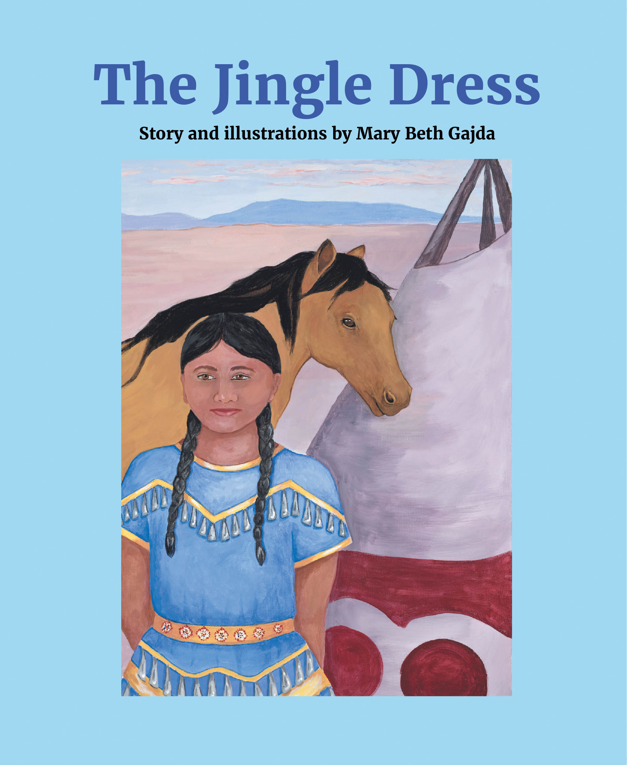 Author and Illustrator Mary Beth Gajda’s New Book, "The Jingle Dress," is a Captivating Story of a Young Apsáalooke Girl Who Must Prepare for the Upcoming Crow Fair