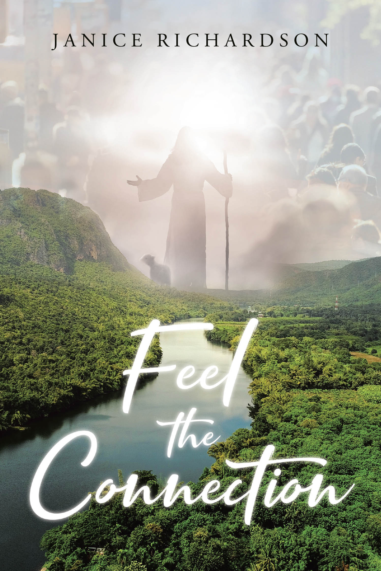Author Janice Richardson’s New Book, "Feel the Connection," is a Heartfelt Collection of Poems That Documents the Author’s Journey to Renew Her Faith in the Lord