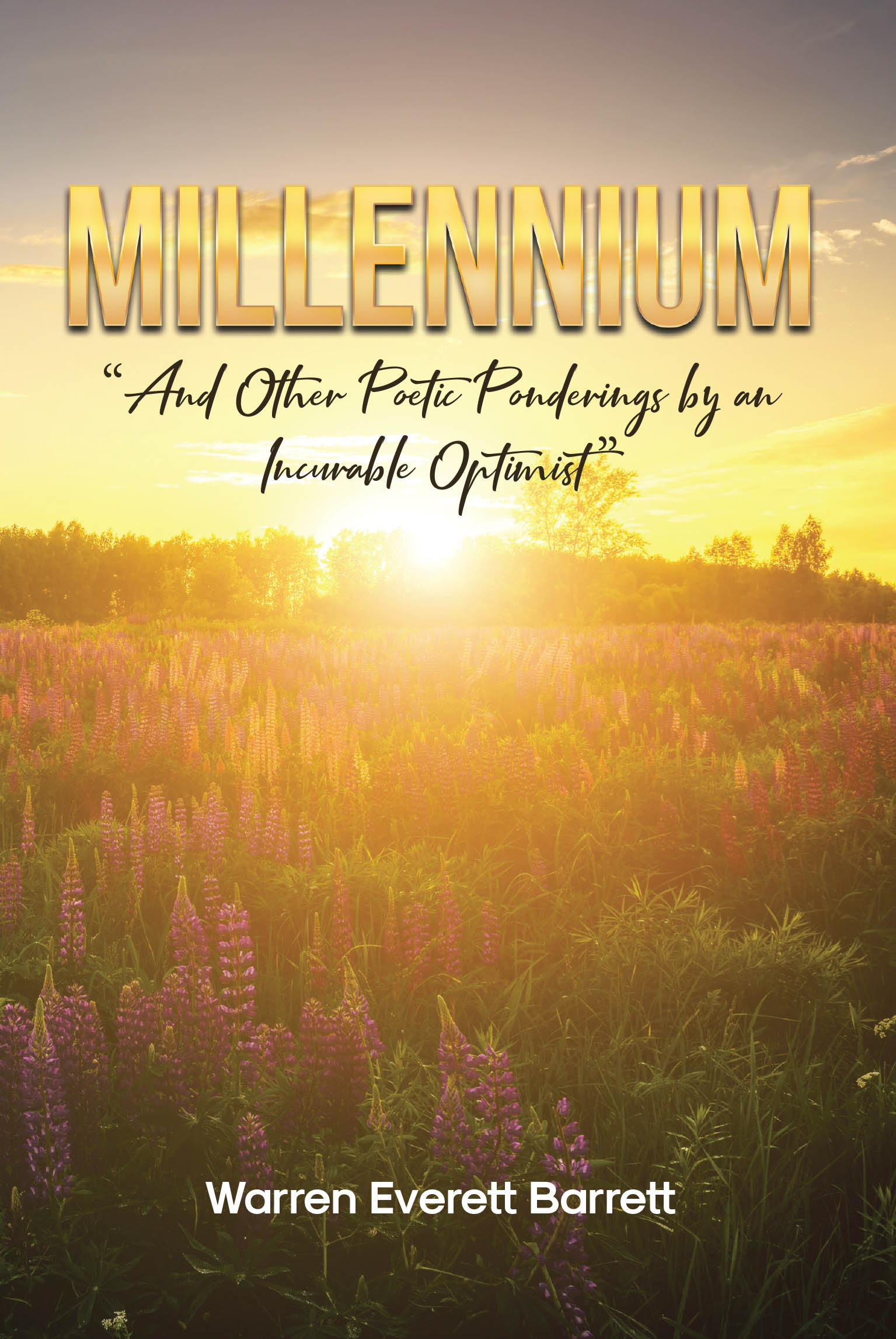 Author Warren Everett Barrett’s New Book, “Millennium: And Other Poetic Ponderings by an Incurable Optimist,” is a Stirring Collection of Poems from the Author’s Soul