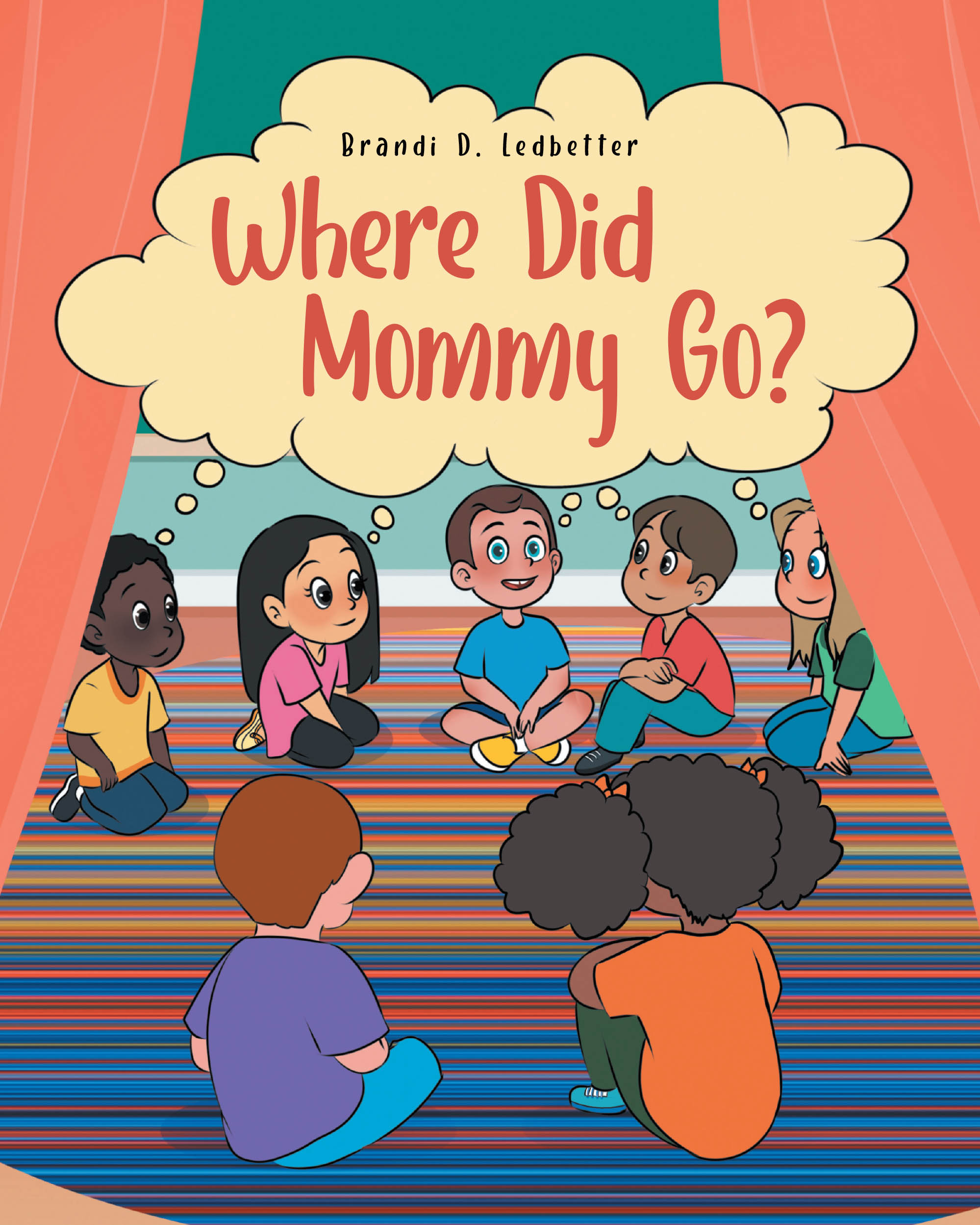 Author Brandi D. Ledbetter’s New Book, "Where Did Mommy Go?" is a Heartfelt Story of a Young Boy Who is Nervous About Missing His Mother on His First Day of School