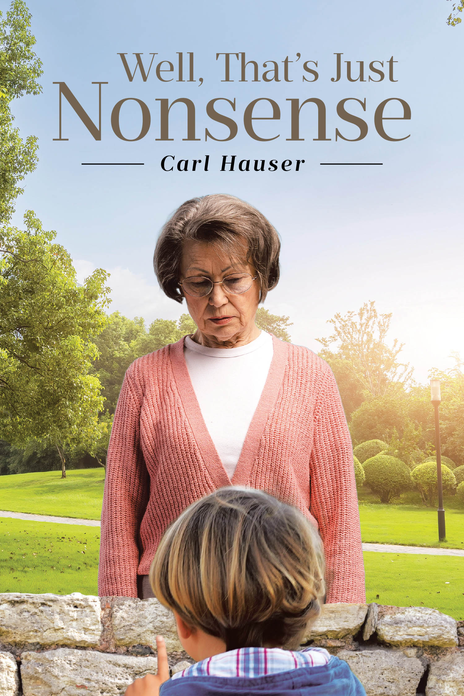 Author Carl Hauser’s New Book, "Well, That's Just Nonsense," is a Series of Articles Written with Humor of People and Situations Met in Life, Including Himself & His Wife