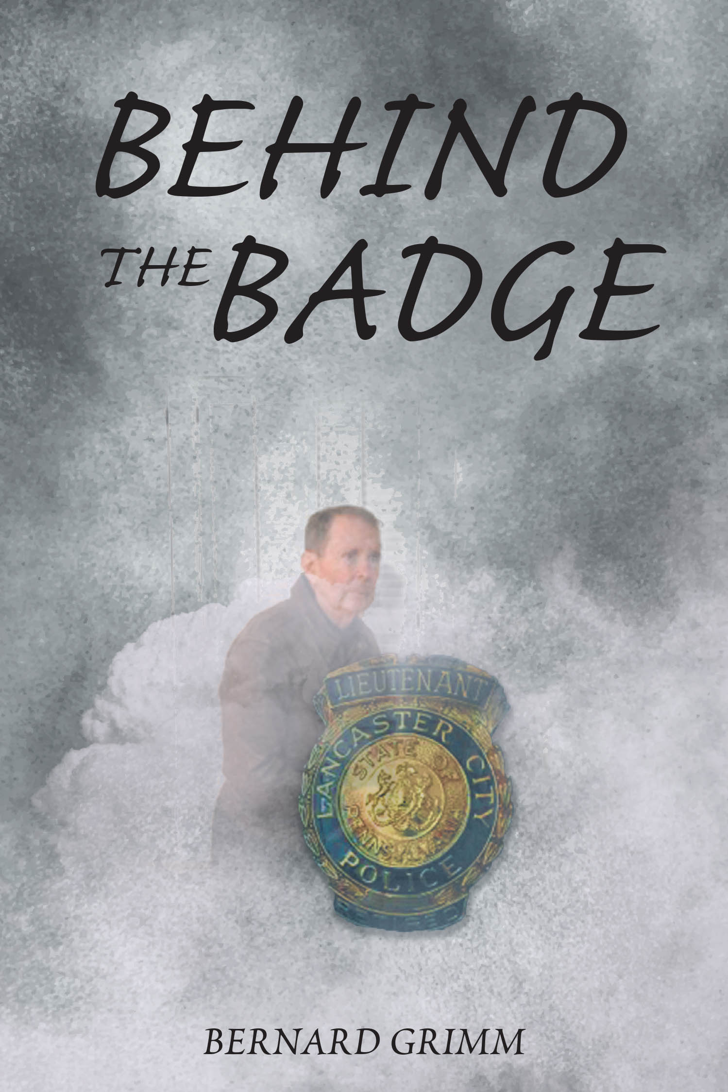 Author Bernard Grimm’s New Book, "Behind The Badge," is a Riveting Autobiographical Account That Documents Moments from the Author’s Lengthy Career in Law Enforcement