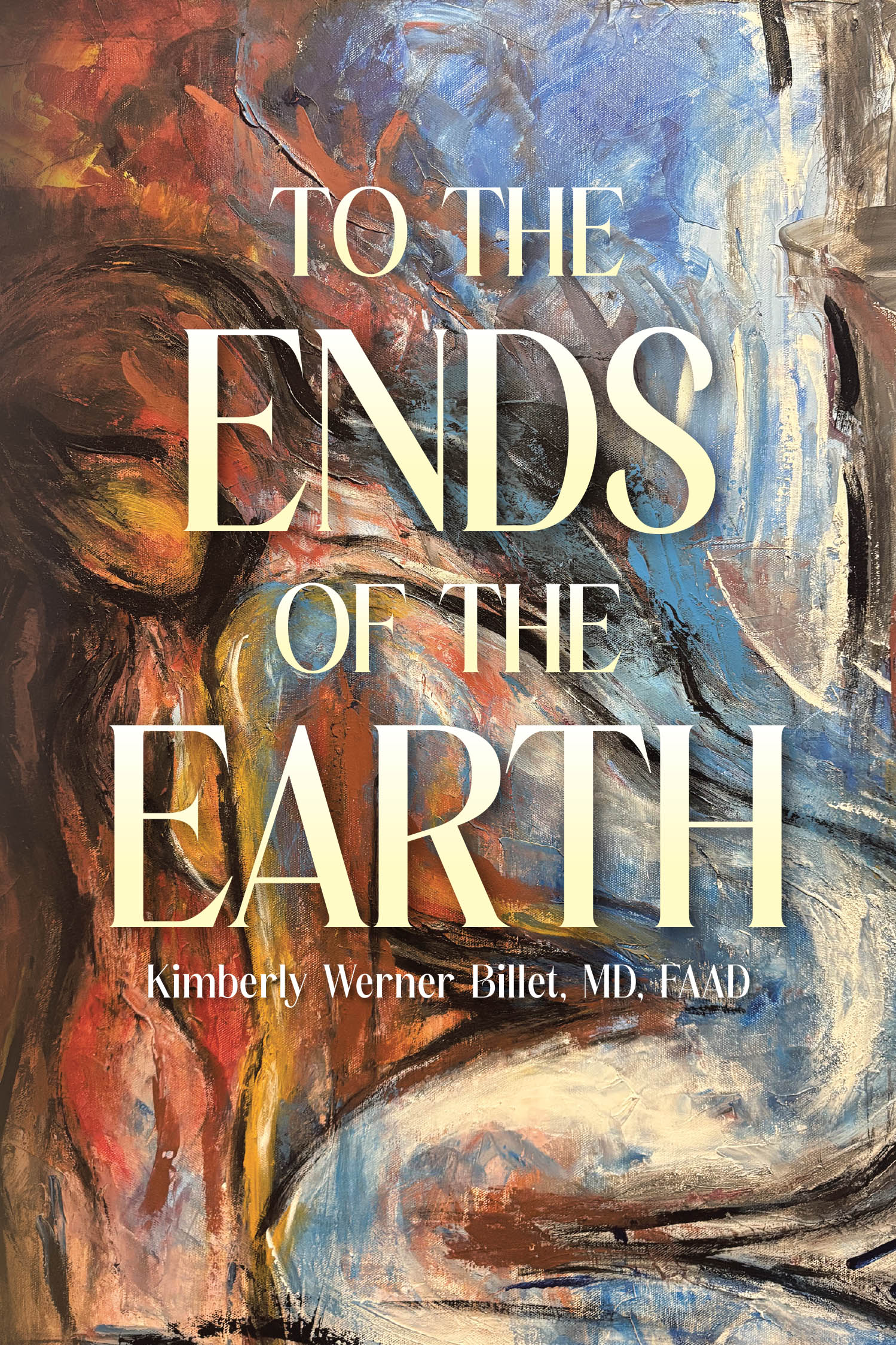 Author Kimberly Werner Billet, MD, FAAD’s New Book, “To the Ends of the Earth,” is a Powerful Memoir That Documents the Author’s Struggle with Infertility