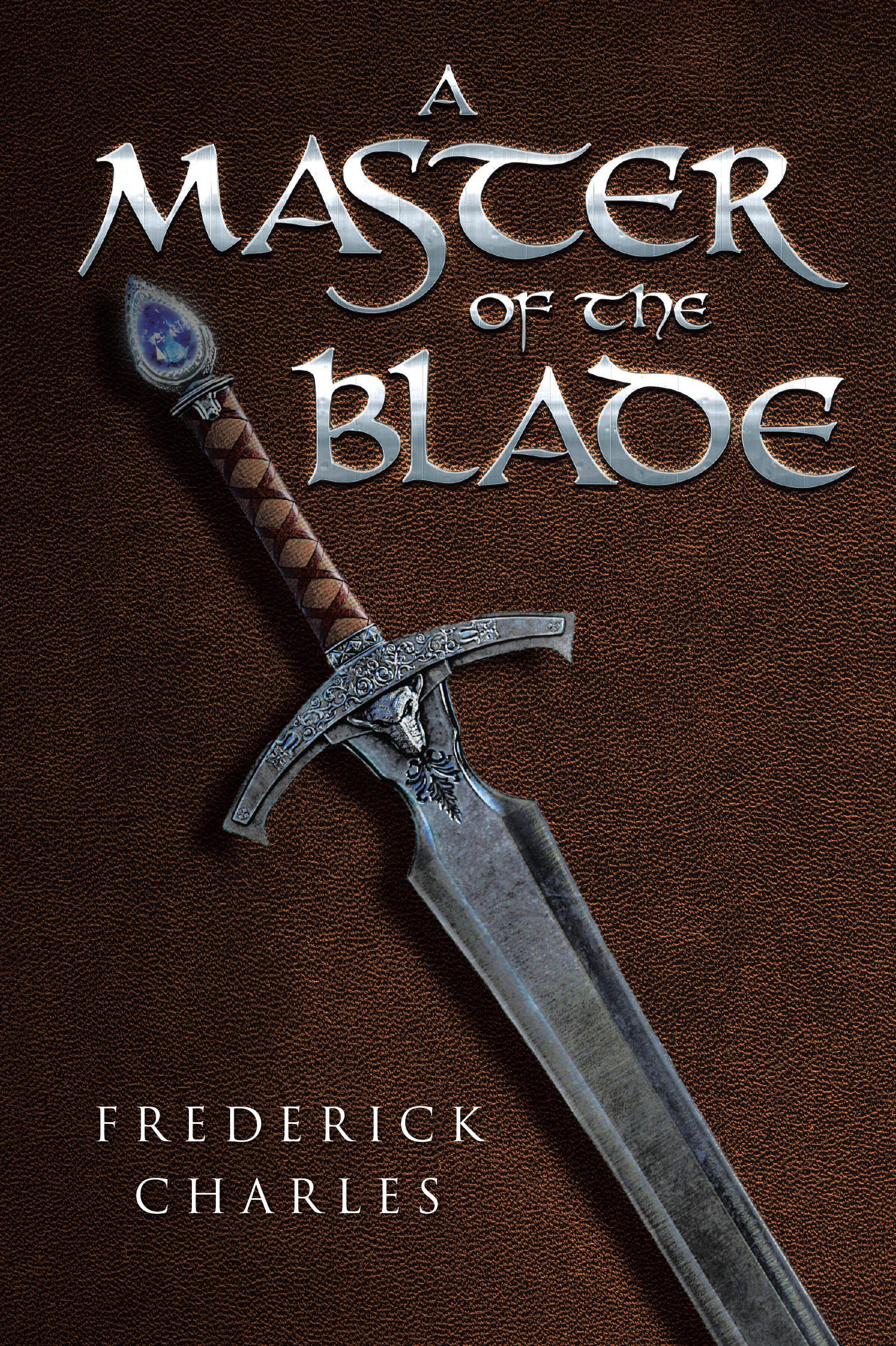 Author Frederick Charles’s New Book, "A Master of the Blade," is a Gripping Fantasy That Follows One Hero’s Journey to Find and Defeat the Evil Wizard Gog