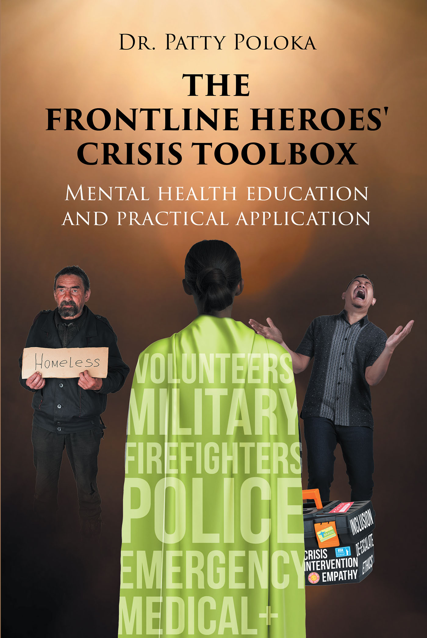 Author Dr. Patty Poloka’s New Book, "The Frontline Heroes’ Crisis Toolbox: Mental Health Education and Practical Application," Offers Valuable Mental Health Information