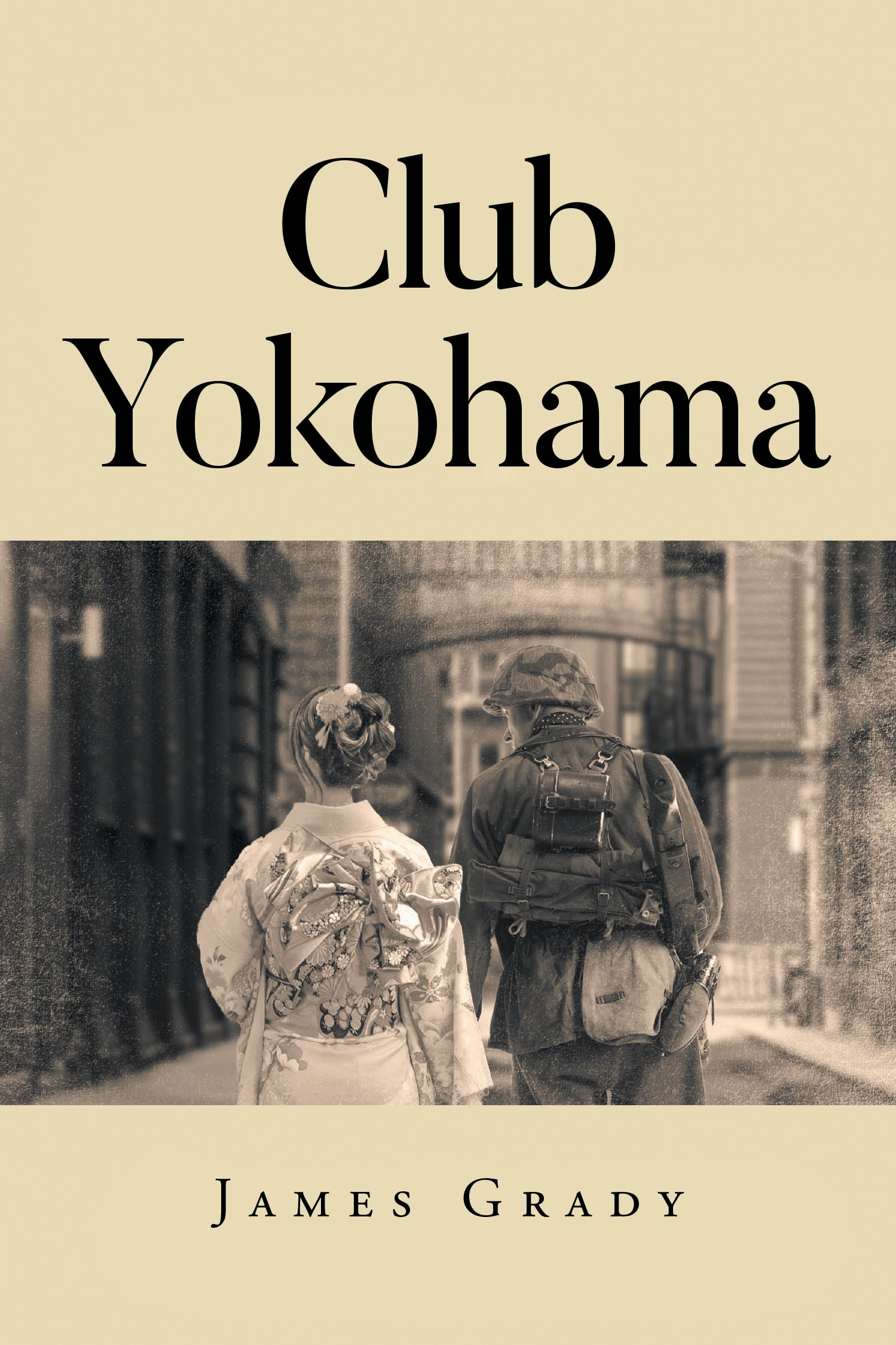 Author James Grady’s New Book, "Club Yokohama," is a Riveting Tale Inspired by True Events That Follows a Man’s Experiences in Serving His Nation in Okinawa and Vietnam