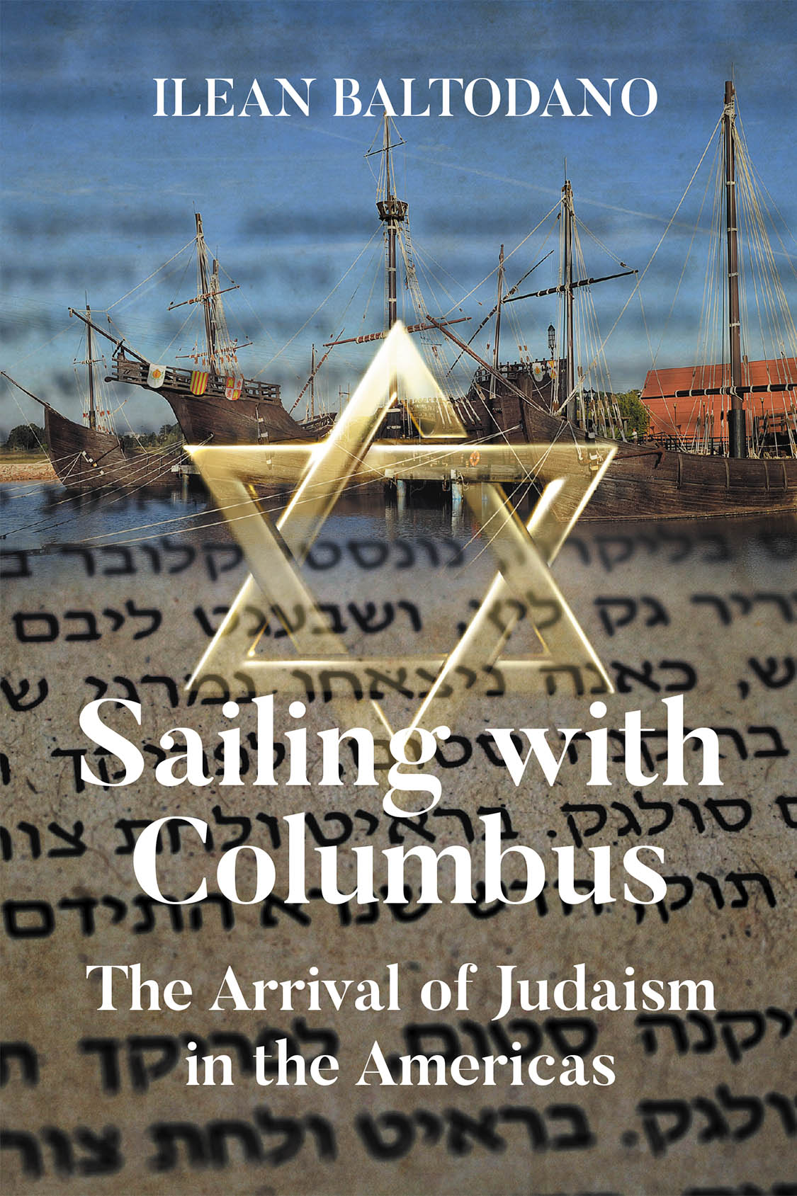 Author Ilean Baltodano’s New Book, “SAILING WITH COLUMBUS: The Arrival of Judaism in the Americas,” Explores the Link Between Christopher Columbus and Judaism in America