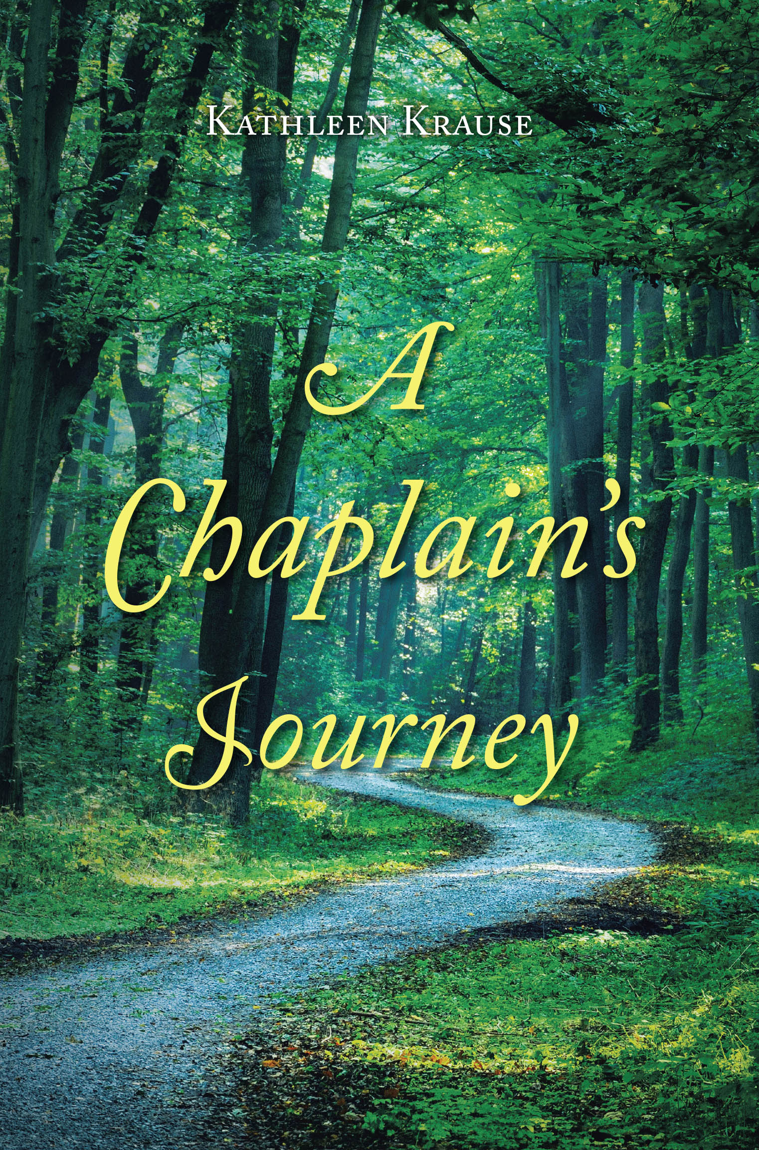 Kathleen R. Krause’s Newly Released "A Chaplain’s Journey" is a Moving Testimony of Faith, Healing, and a Life Devoted to Serving Others