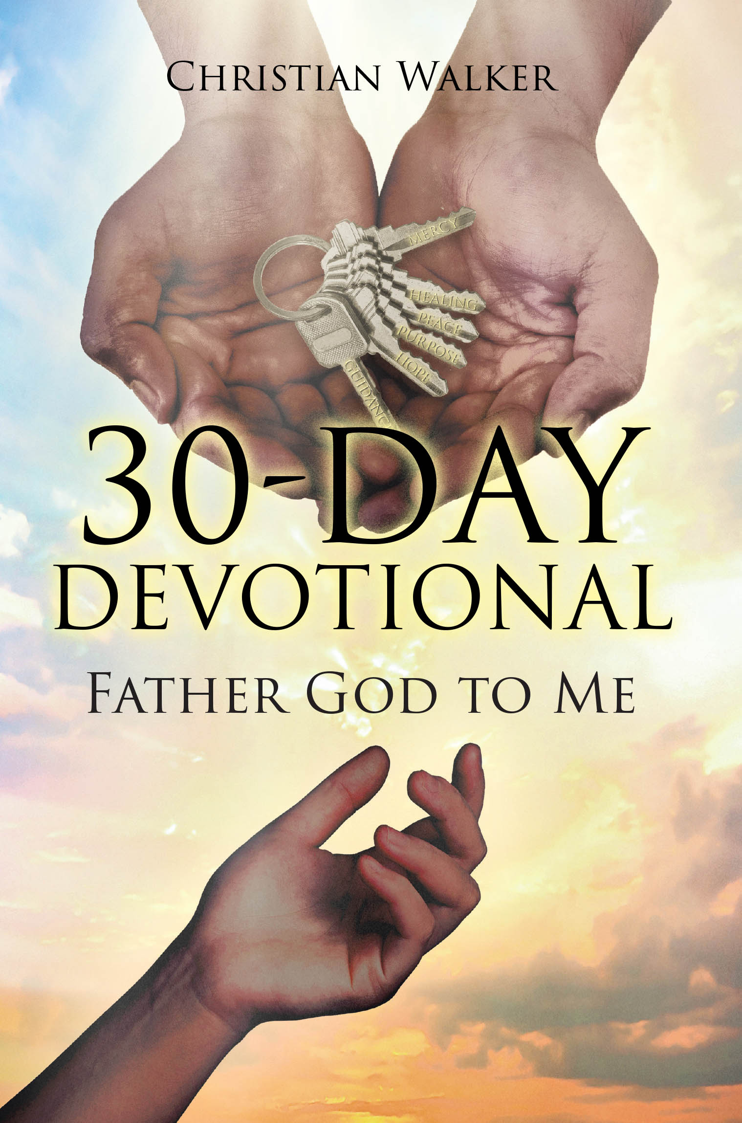 Christian Walker’s Newly Released "30 Day Devotional: Father God to Me" is an Inspiring and Heartfelt Devotional Guide Designed to Deepen Readers’ Relationship with God