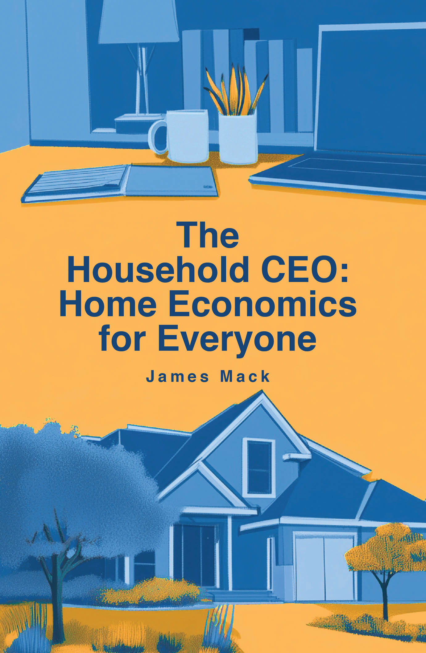 James Mack’s Newly Released “The Household CEO” is a Practical and Empowering Guide to Mastering Everyday Life Skills and Financial Decisions