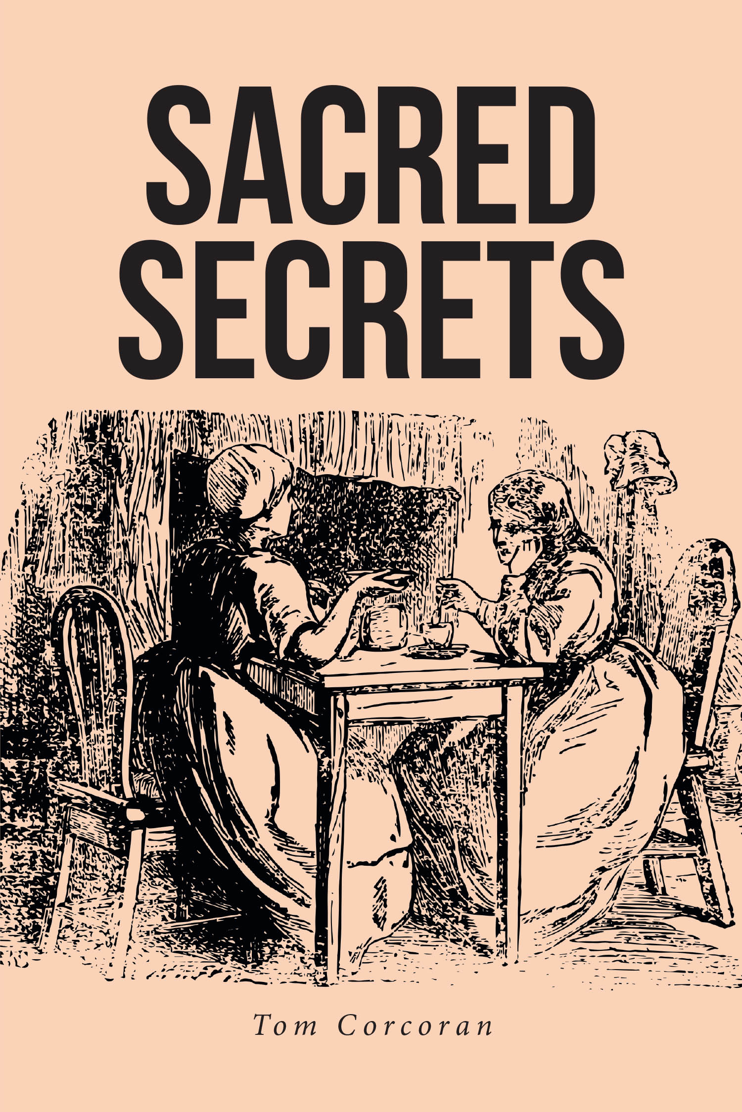 Tom Corcoran’s Newly Released "Sacred Secrets" is a Captivating Historical Novel That Blends Faith, Espionage, and Personal Transformation During the Revolutionary War