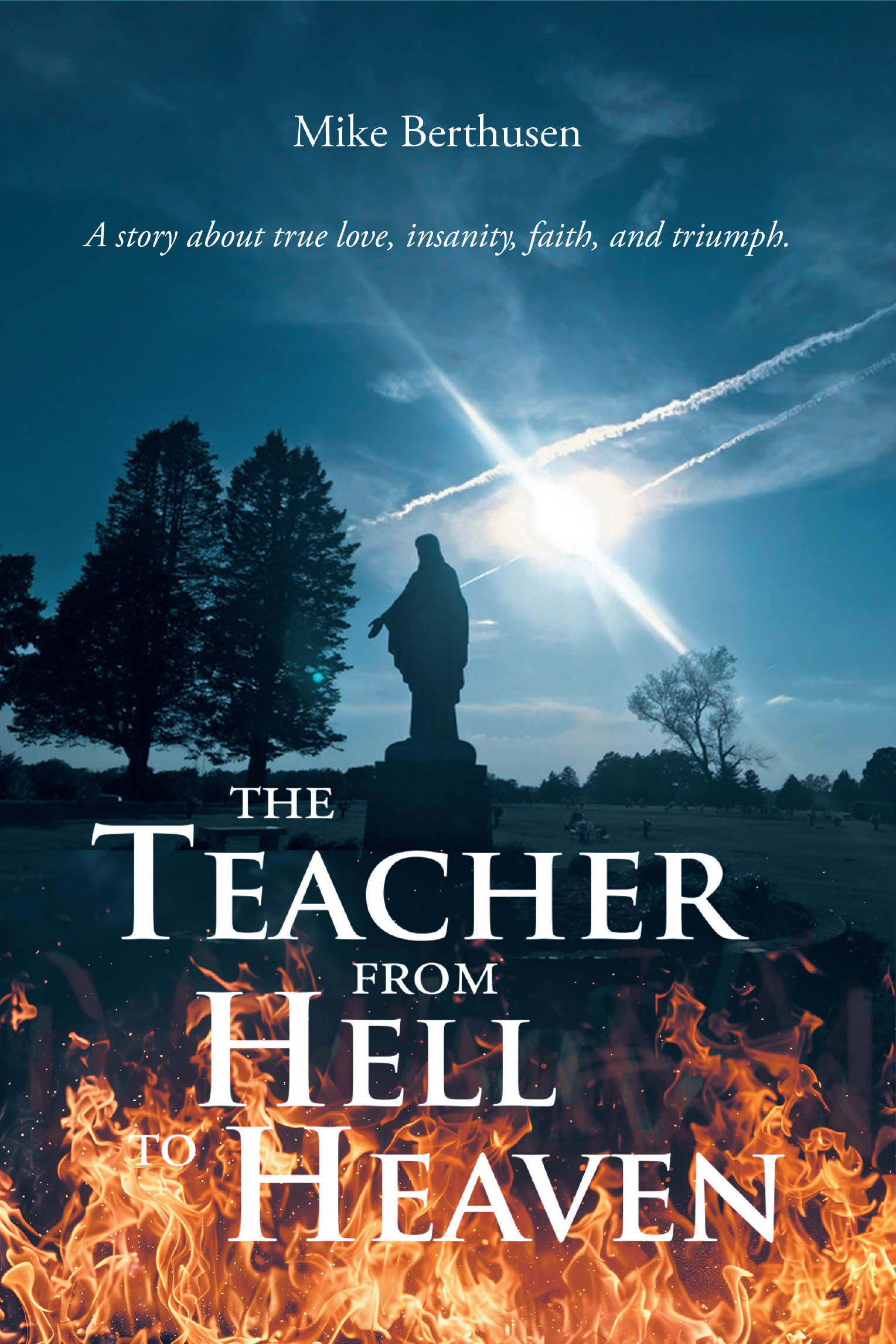 Mike Berthusen’s Newly Released "The Teacher from Hell to Heaven" is Powerful, True-Life Journey of Love, Loss, Faith, and Redemption