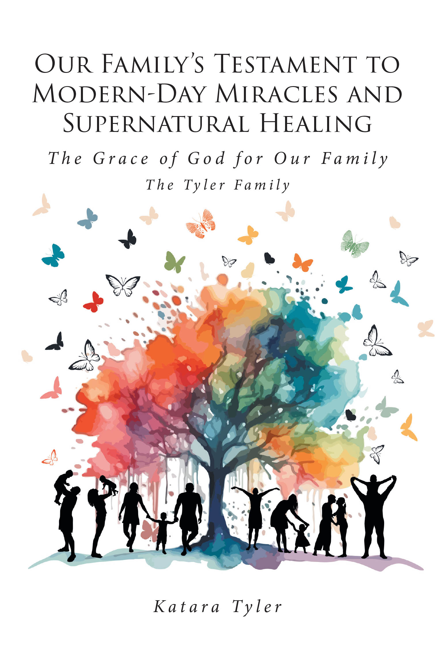 Katara Tyler’s Newly Released "Our Family’s Testament to Modern-Day Miracles and Supernatural Healing" is an Inspiring Testimony of Divine Intervention and Deep Faith
