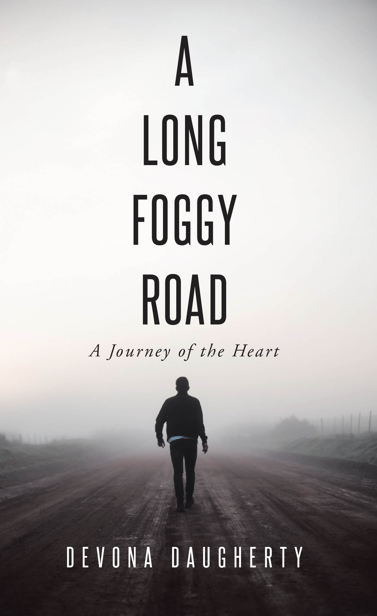 Devona Daugherty’s Newly Released "A Long Foggy Road: A Journey of the Heart" is an Inspiring Guide to Emotional and Spiritual Healing.