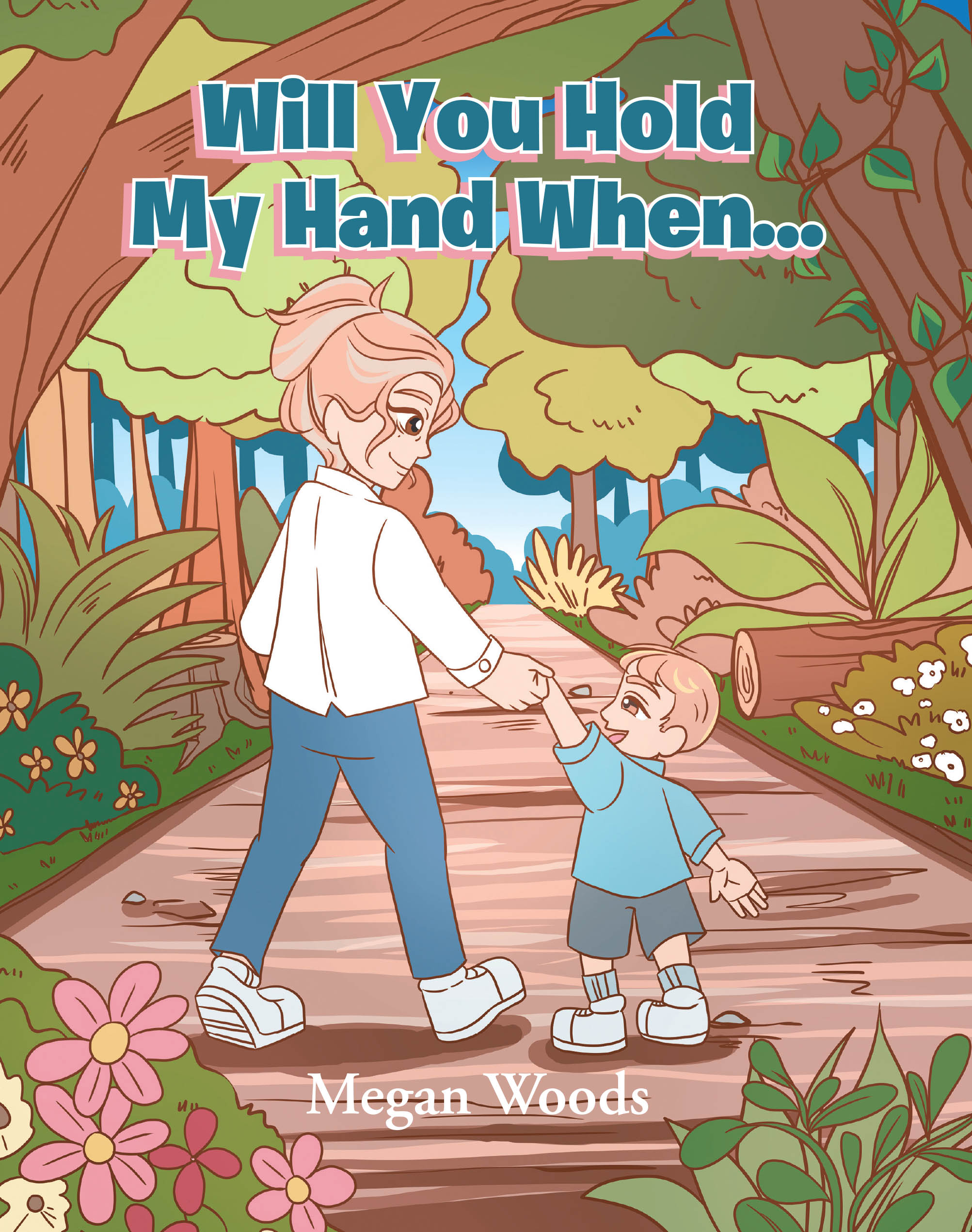 Megan Woods’s Newly Released “Will You Hold My Hand When...” is a Touching Children’s Book Celebrating the Loving Bond Between a Grandparent and Grandchild