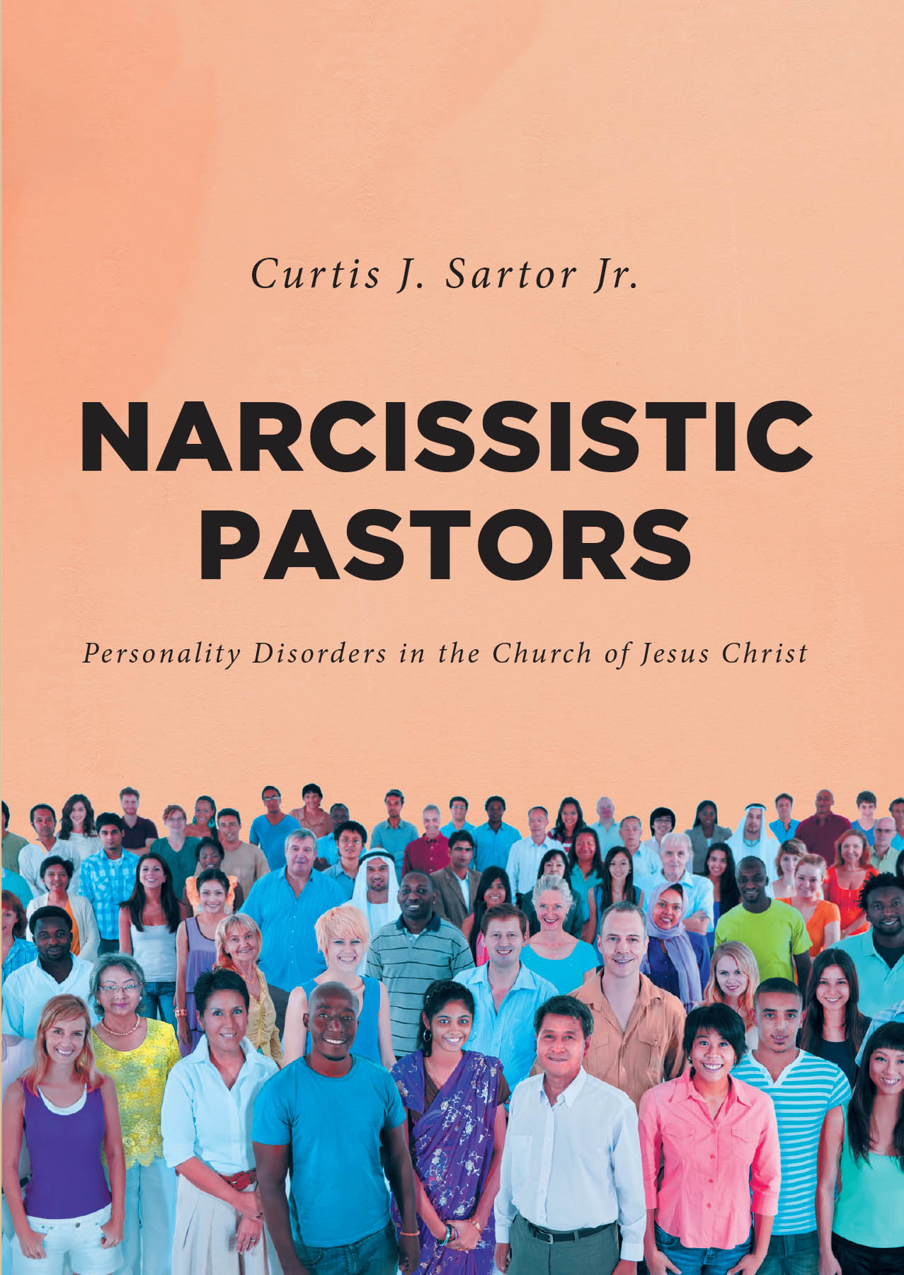 Curtis J. Sartor Jr.’s Newly Released "Narcissistic Pastors" is a Thought-Provoking and Spiritually Grounded Examination of Destructive Leadership Within the Church