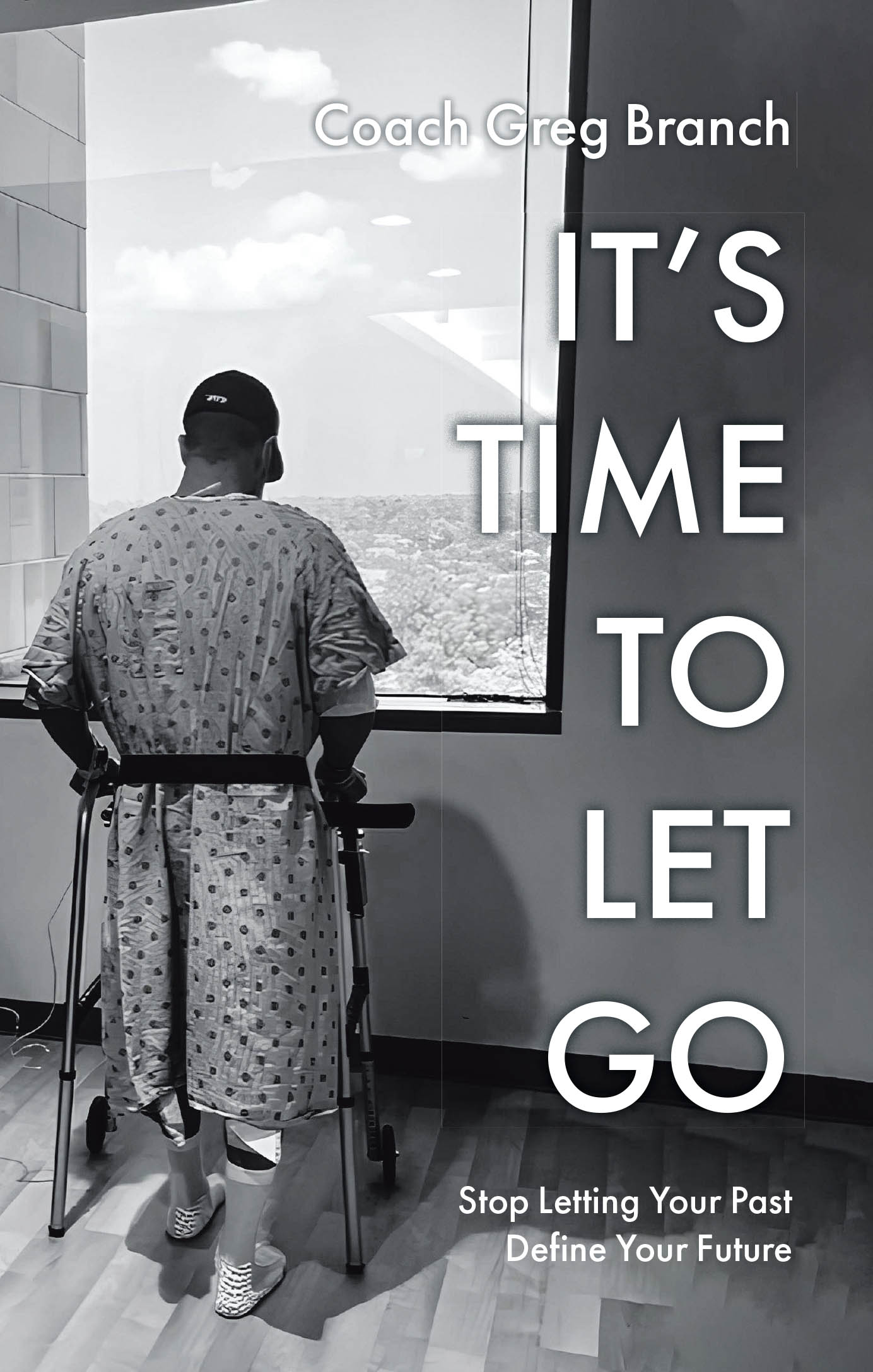 Coach Greg Branch’s Newly Released "It’s Time to Let Go" is a Powerful Call to Break Free from Emotional Baggage and Step Into Your God-Given Potential