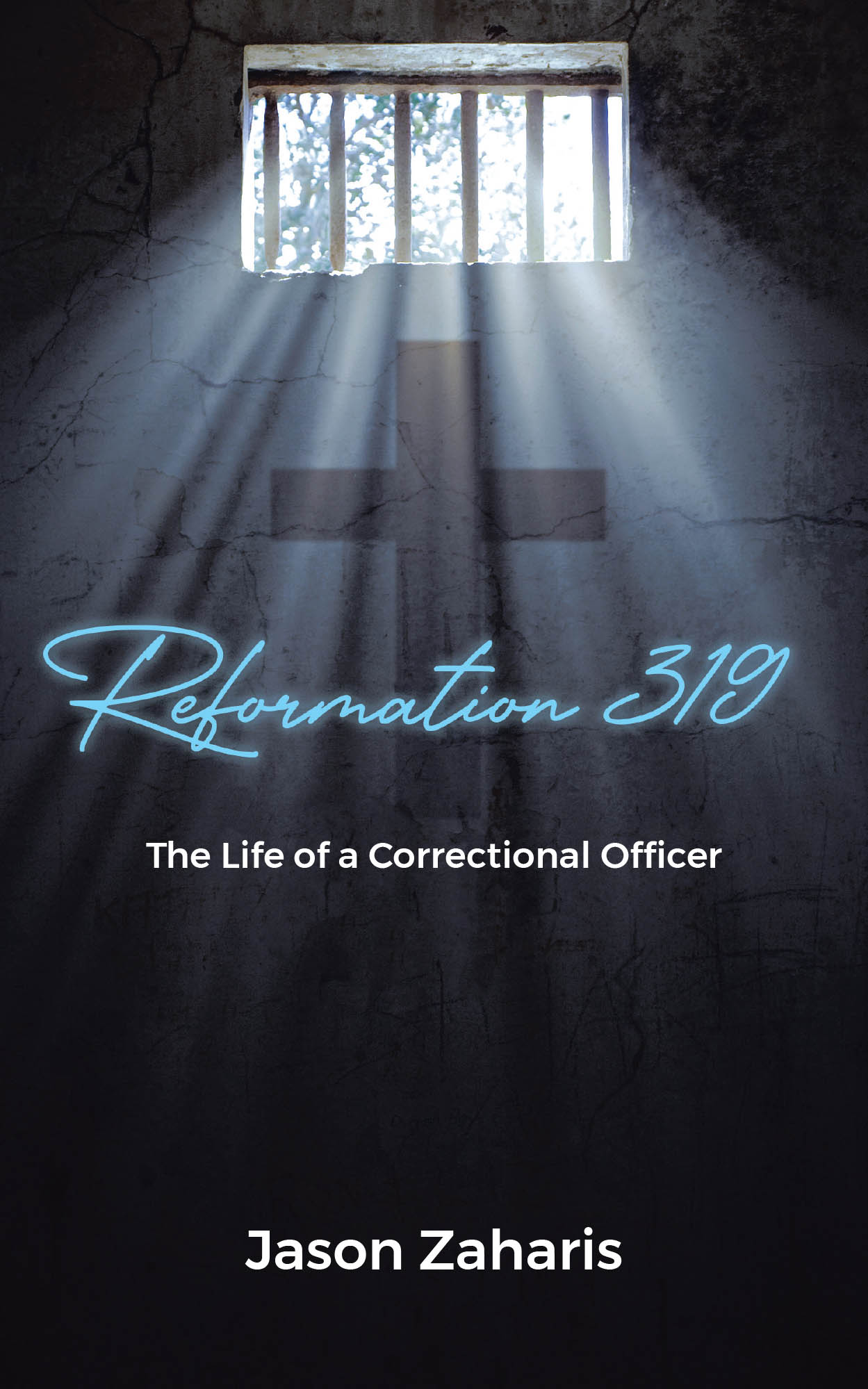 Jason Zaharis’s Newly Released "Reformation 319: The Life of a Correctional Officer" is a Powerful Memoir and Call to Cultural Change Within America’s Prisons