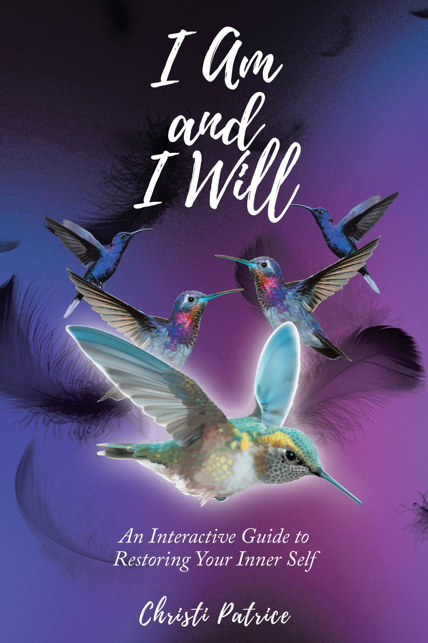 Christi Patrice’s New Book, “I Am and I Will: An Interactive Guide to Restoring Your Inner Self,”  Aims to Help Those Seeking to Live a Life of Fulfillment and Purpose
