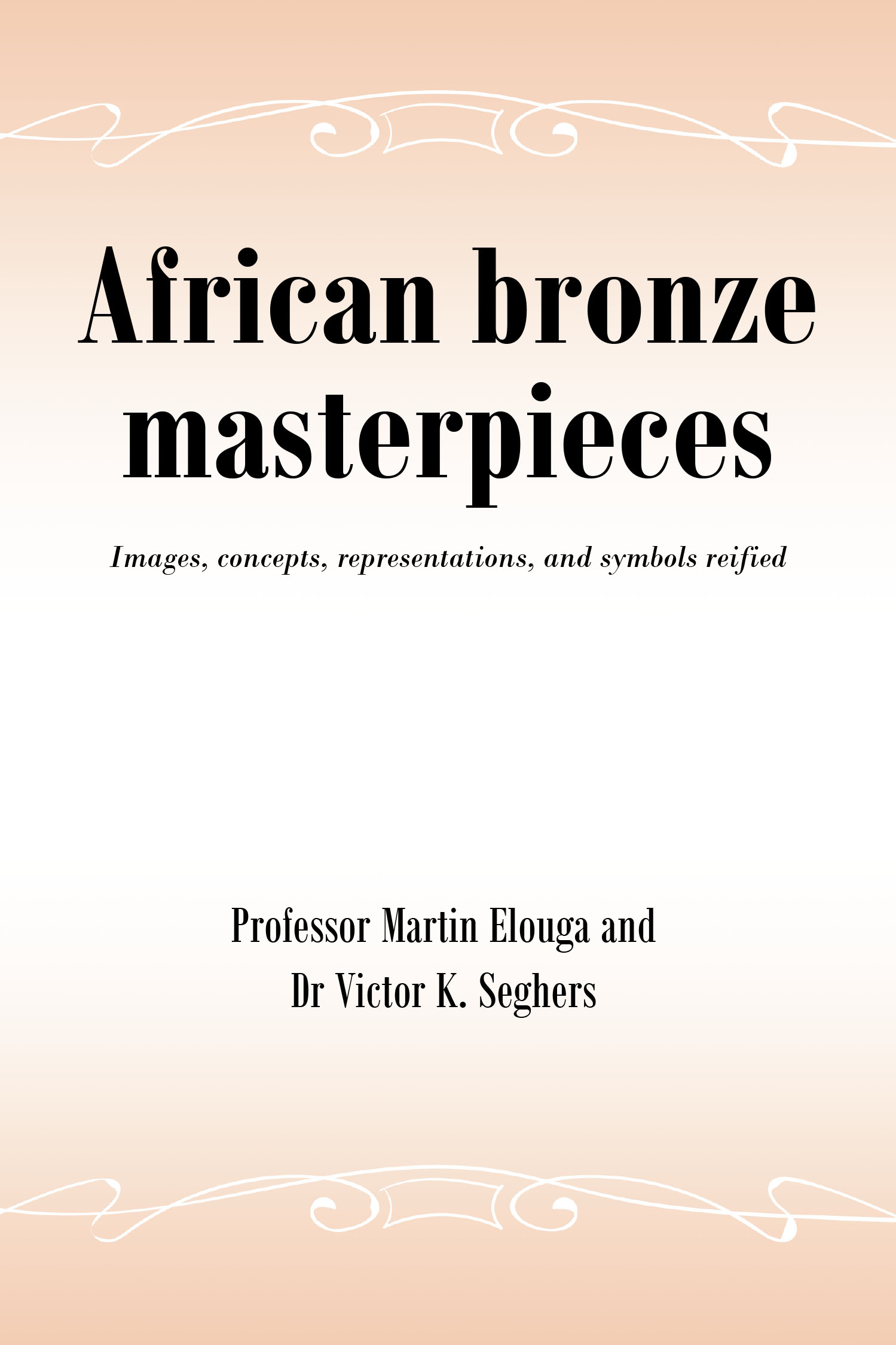 Authors Professor Martin Elouga and Dr. Victor K. Seghers’s New Book, “African bronze masterpieces,” Explores the Political and Artistic Meaning of Bronze Art from Africa