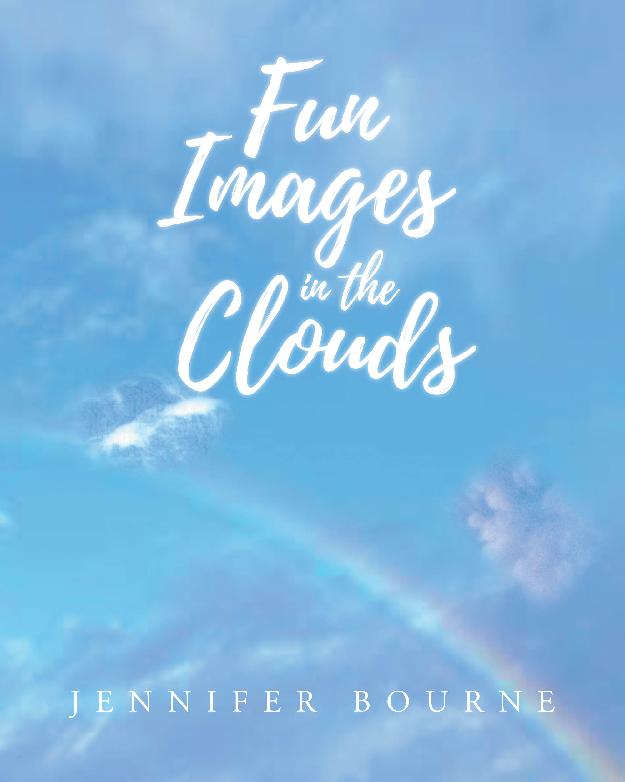 Author Jennifer Bourne’s New Book, "Fun Images in the Clouds," is an Interactive Tale That Invites Readers to Go Outside and Discover What They See in the Clouds
