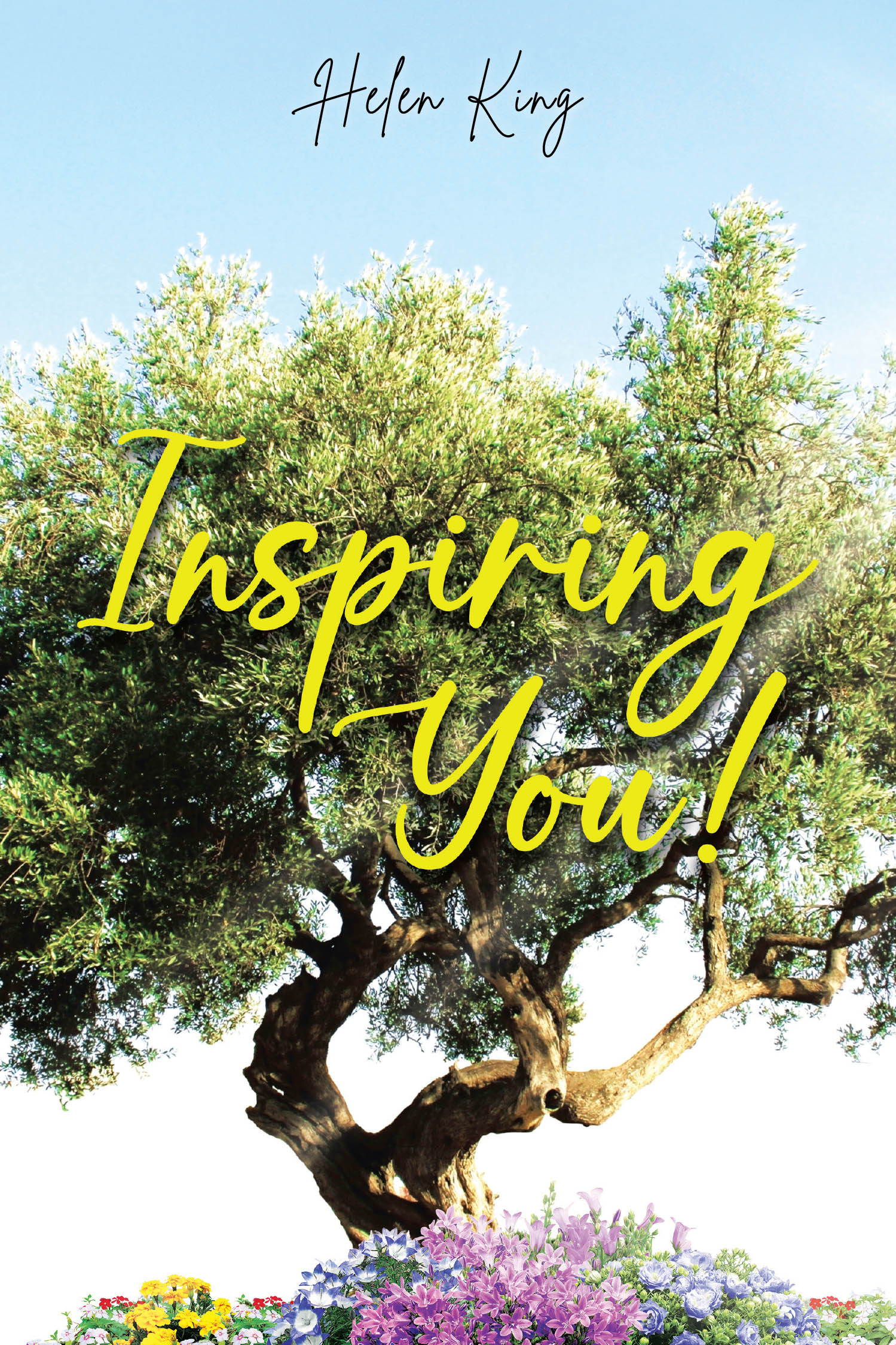 Author Helen King’s New Book, "Inspiring You!" Aims to Encourage Readers to Live a More Fulfilling Life and Forge a Long Lasting and Deeply Personal Relationship with God
