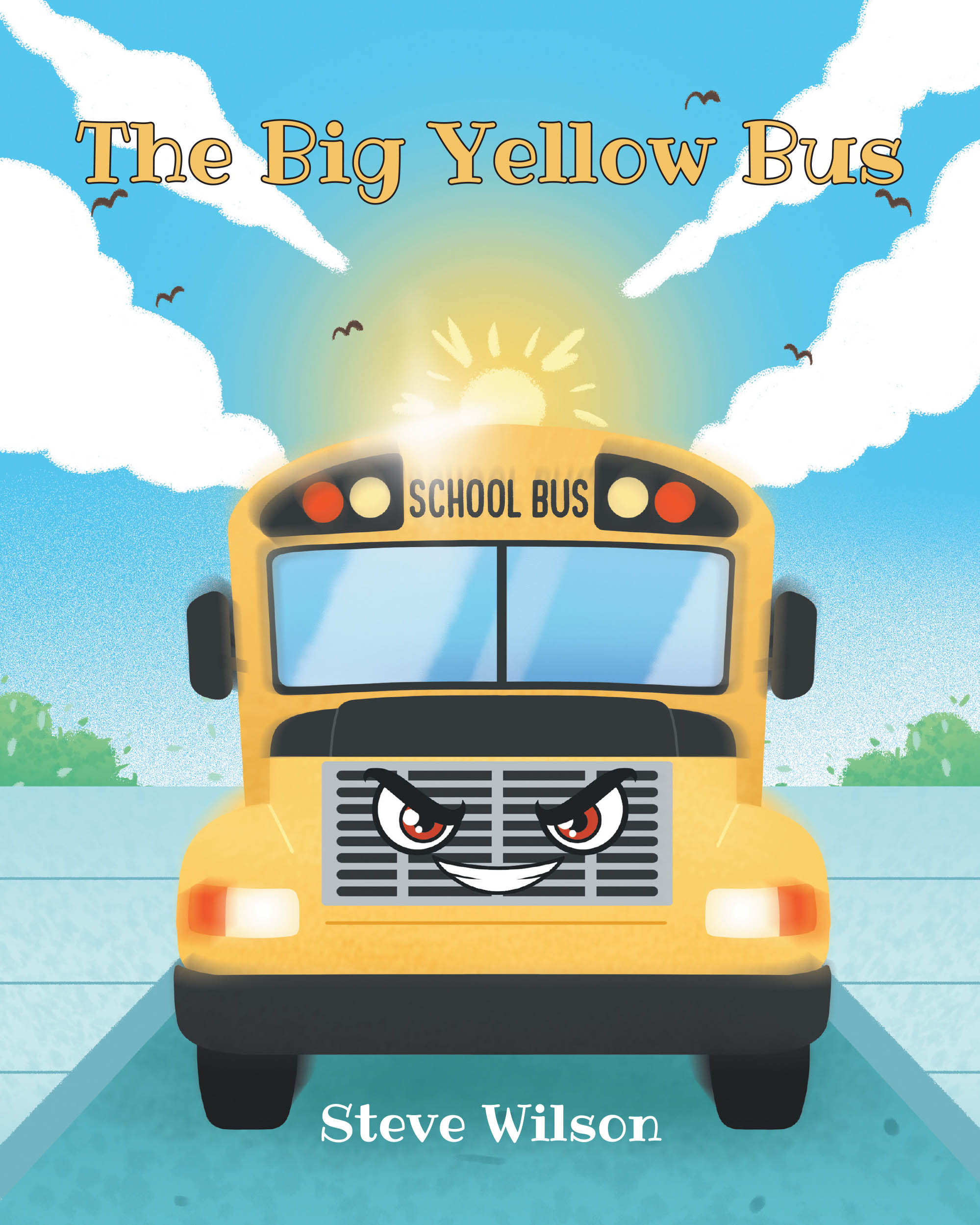 Author Steve Wilson’s New Book, "The Big Yellow Bus," is a Charming Tale That Follows a Young Boy as He Takes His First Ever Ride on a Yellow School Bus