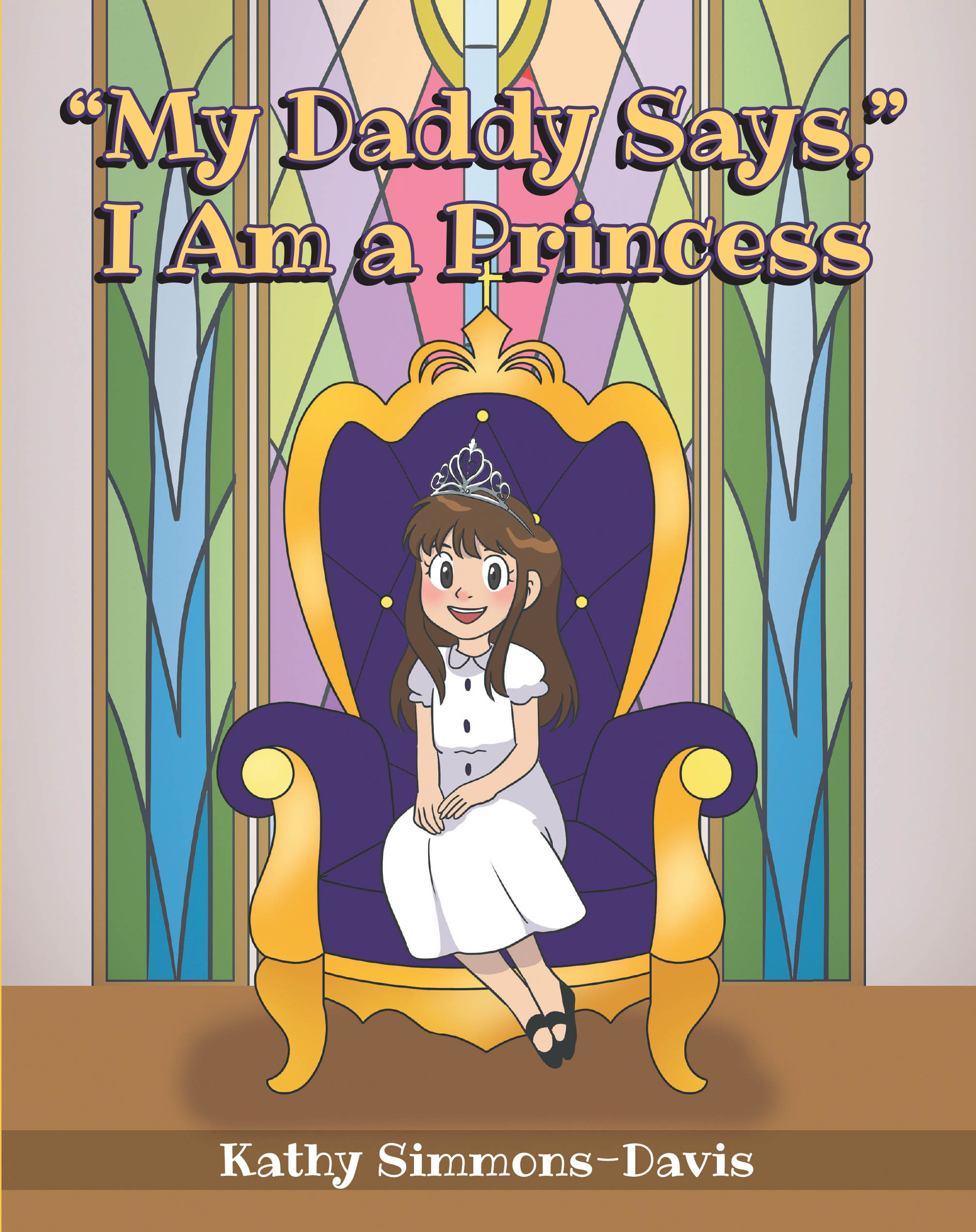 Author Kathy Simmons-Davis’s New Book, “‘My Daddy Says,’ I Am a Princess,”  Follows a Young Girl Who Relies on God’s Word to Face Different Situations in Life
