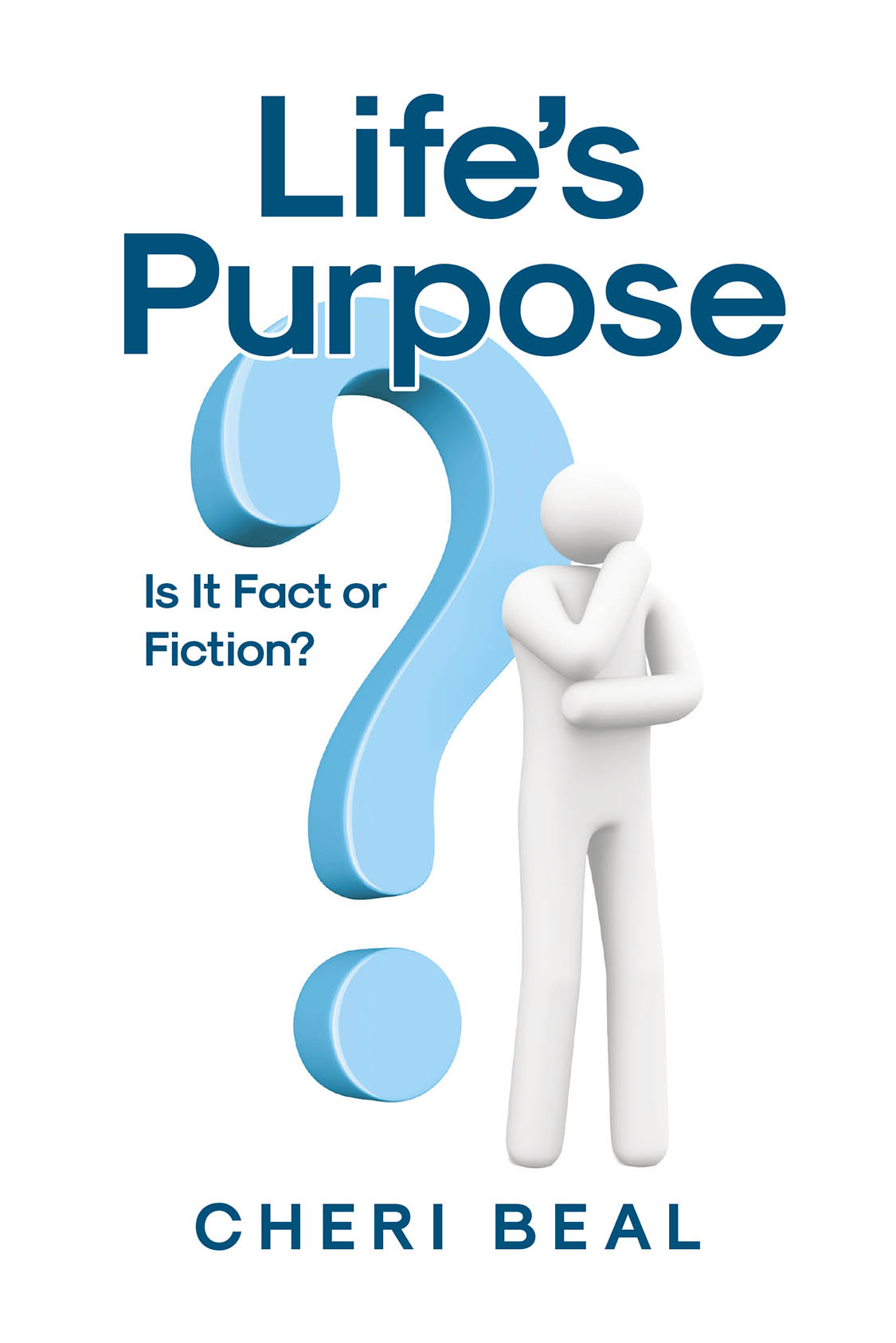 Author Cheri Beal’s New Book, “Life's Purpose: Is It Fact or Fiction?” is a Thought-Provoking Discussion on Faith and God’s Role in One’s Journey Through Life