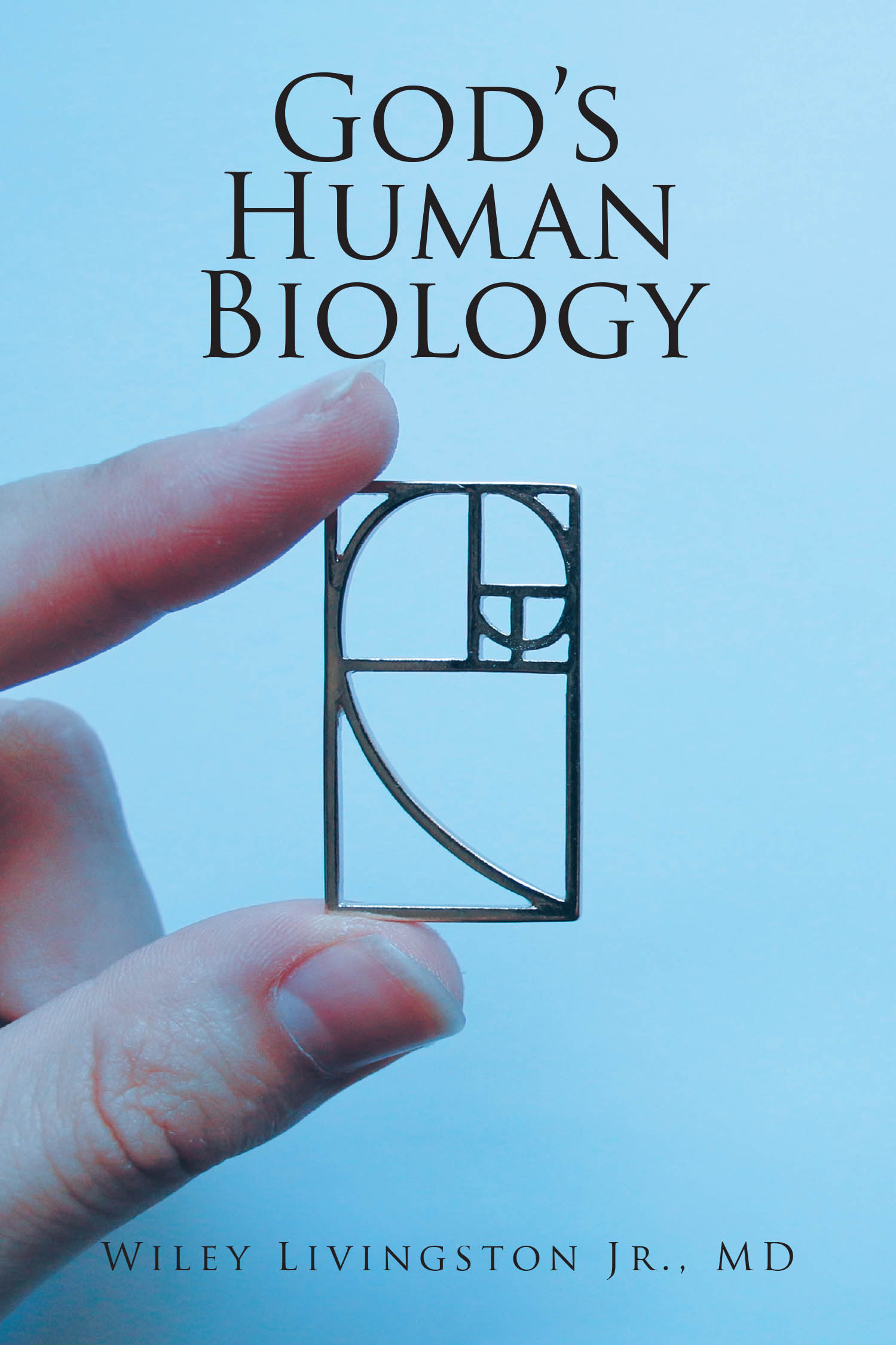 Author Wiley Livingston Jr., MD’s New Book, “God’s Human Biology,” Sheds Light on the Amazing Tapestry of God’s Human Biology