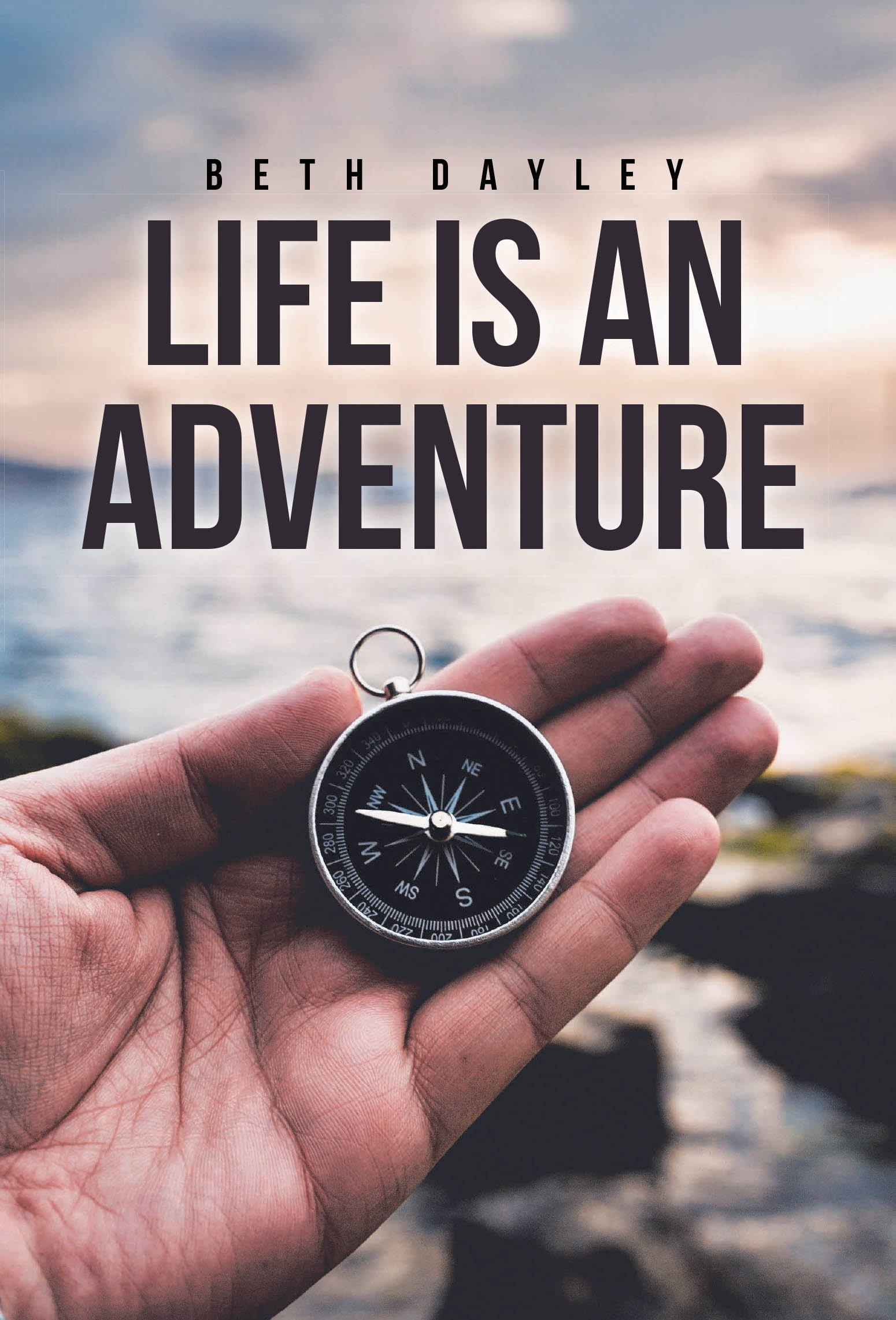 Author Beth Dayley’s New Book, "Life is an Adventure," is a Heartfelt Memoir That Reveals the Author’s Zest for Life Through Countless Adventures and Experiences