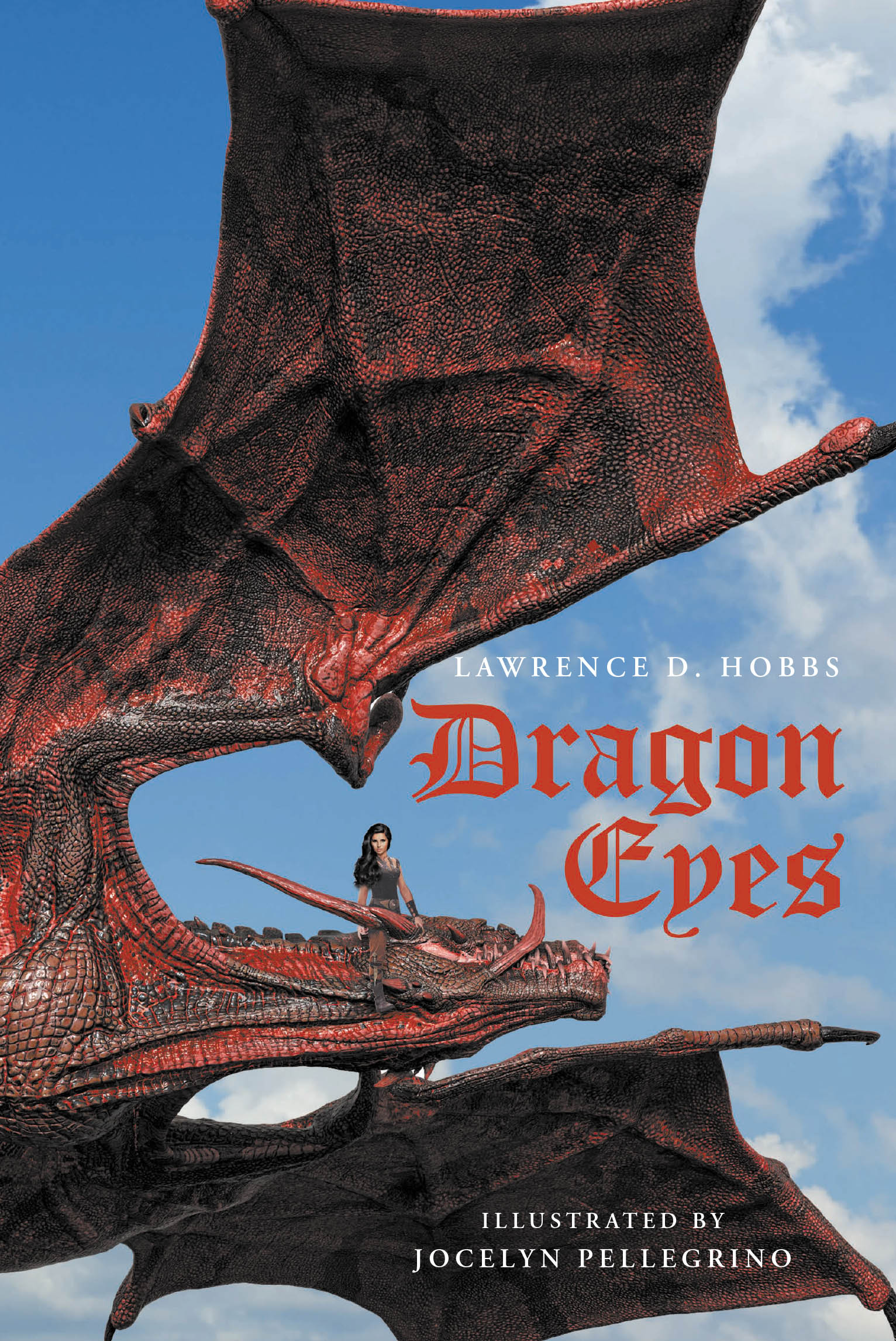 Author Lawrence D. Hobbs’s New Book, "Dragon Eyes," is a Riveting Novel That Follows a Young Girl Who Teams Up with a Mythical Creature to Take Back Her Stolen Kingdom