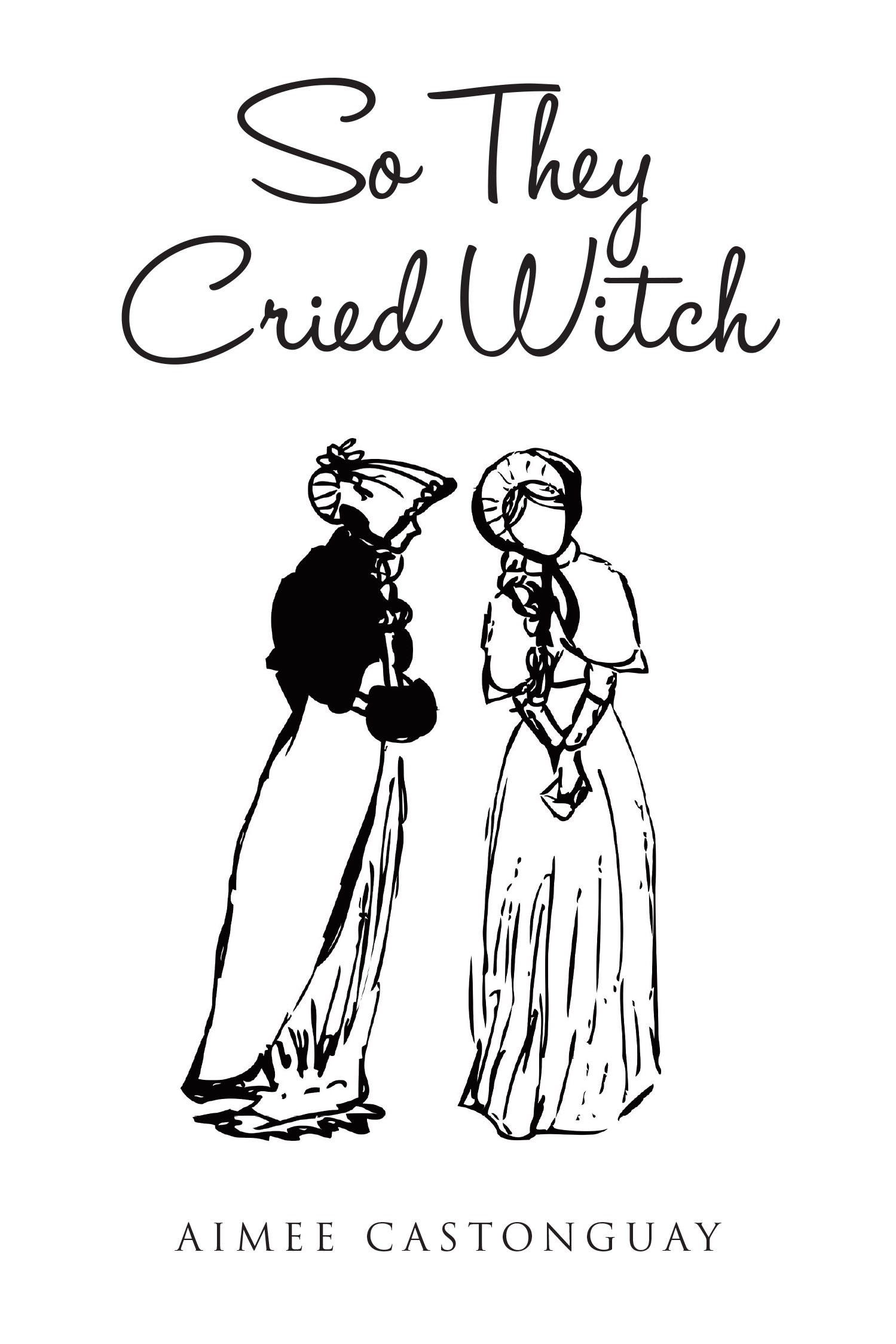 Author Aimee Castonguay’s New Book, "So They Cried Witch," is a Fascinating Dive Into the Real Lives and Executions of Those Accused of Witchcraft in Early New England